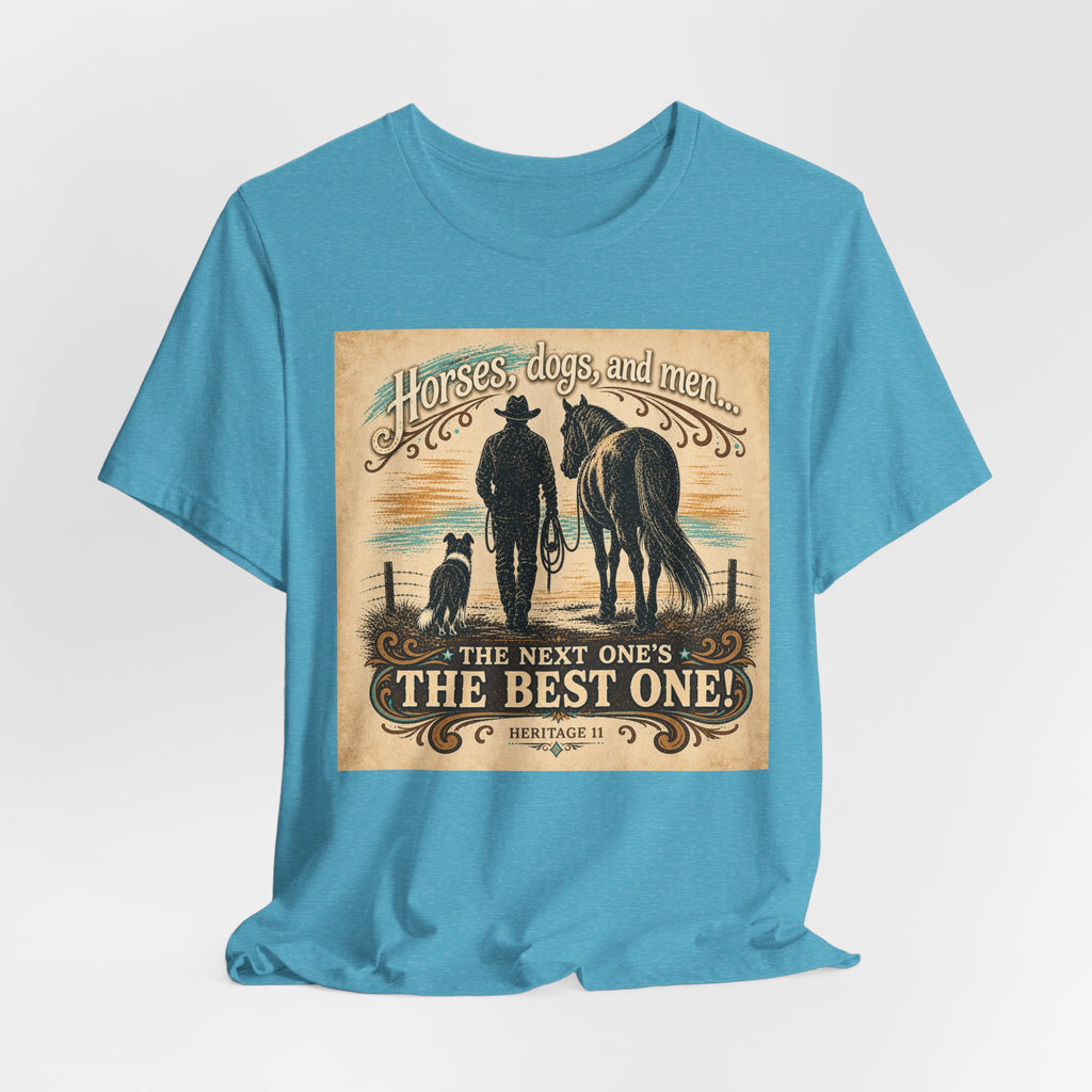 Cowboy & Canine Tee - "Horses, dogs, and men...The next one's the best one!" Western T-Shirt