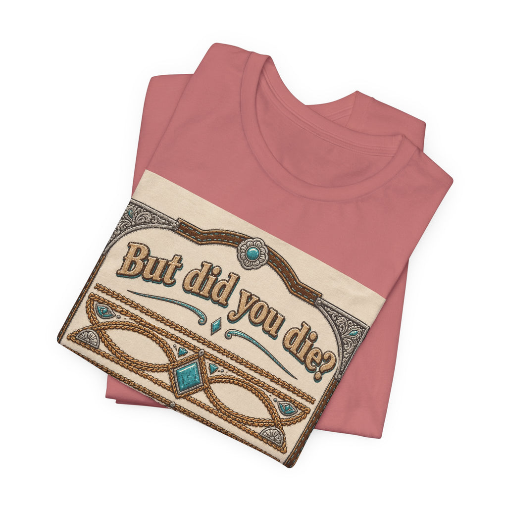 But Did You Die? Tee — Vintage Celtic-Inspired Graphic T-Shirt