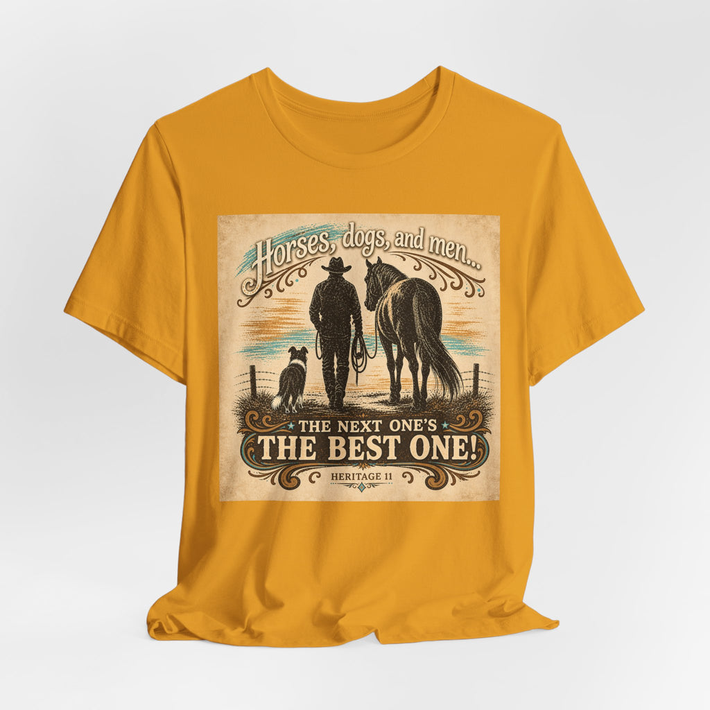 Cowboy & Canine Tee - "Horses, dogs, and men...The next one's the best one!" Western T-Shirt