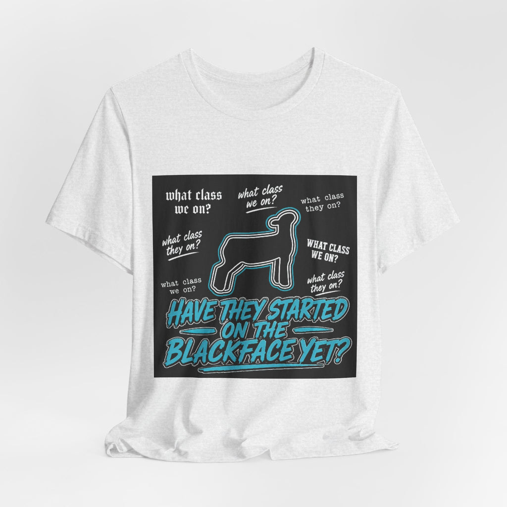 T-Shirt — "Have They Started on the Blackface Yet?" Graphic Tee