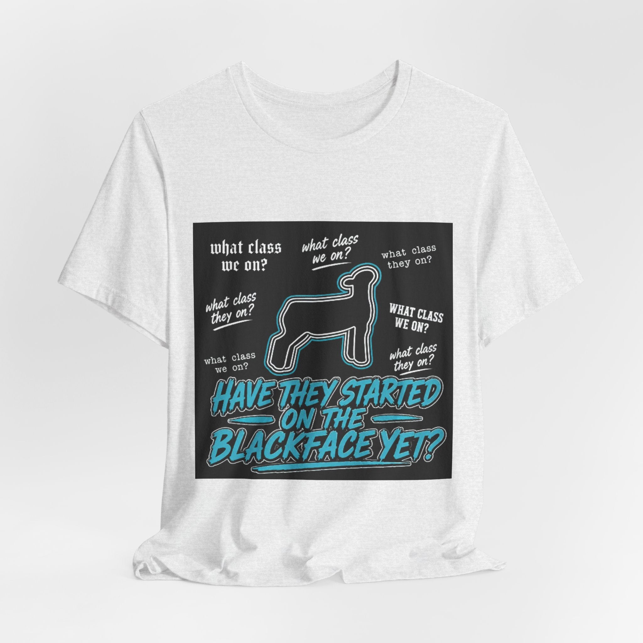 T-Shirt — "Have They Started on the Blackface Yet?" Graphic Tee