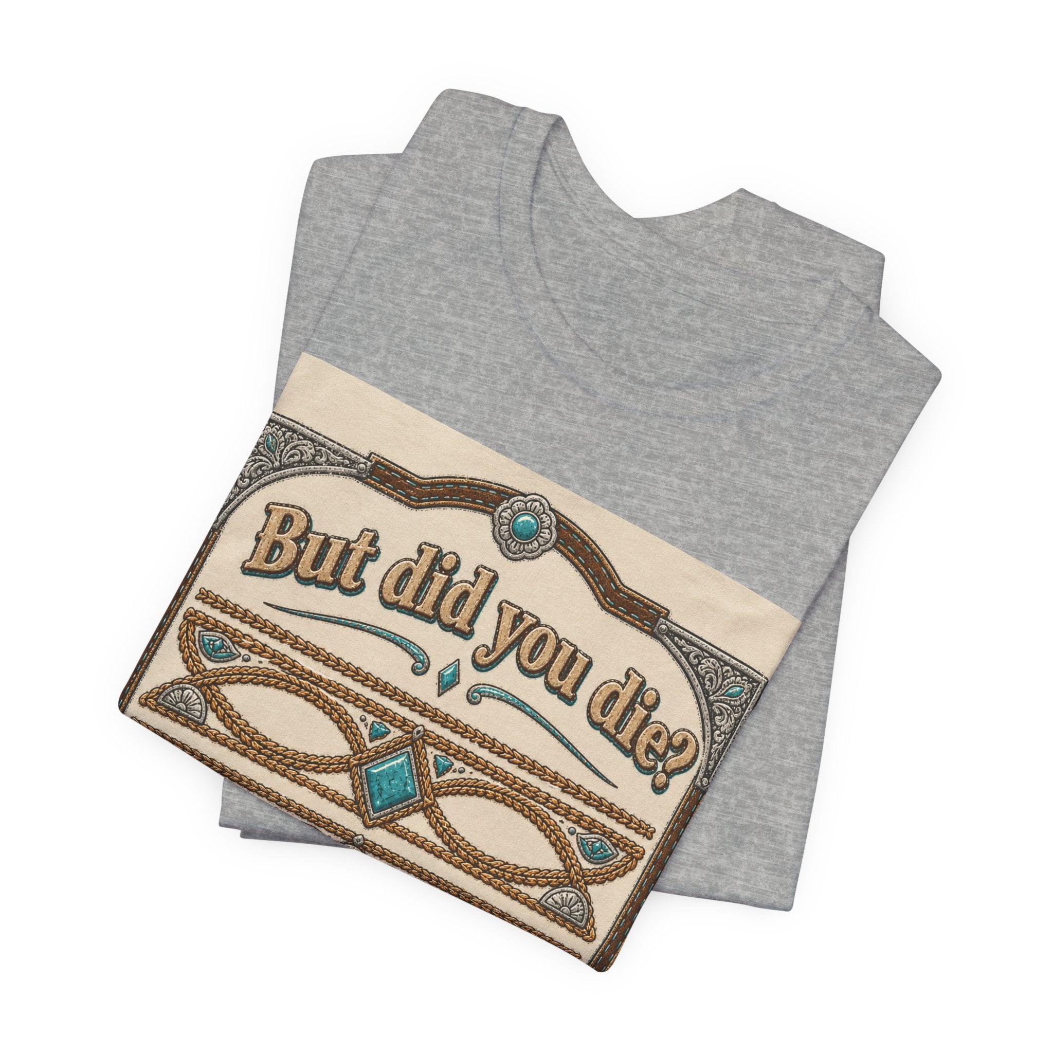 But Did You Die? Tee — Vintage Celtic-Inspired Graphic T-Shirt