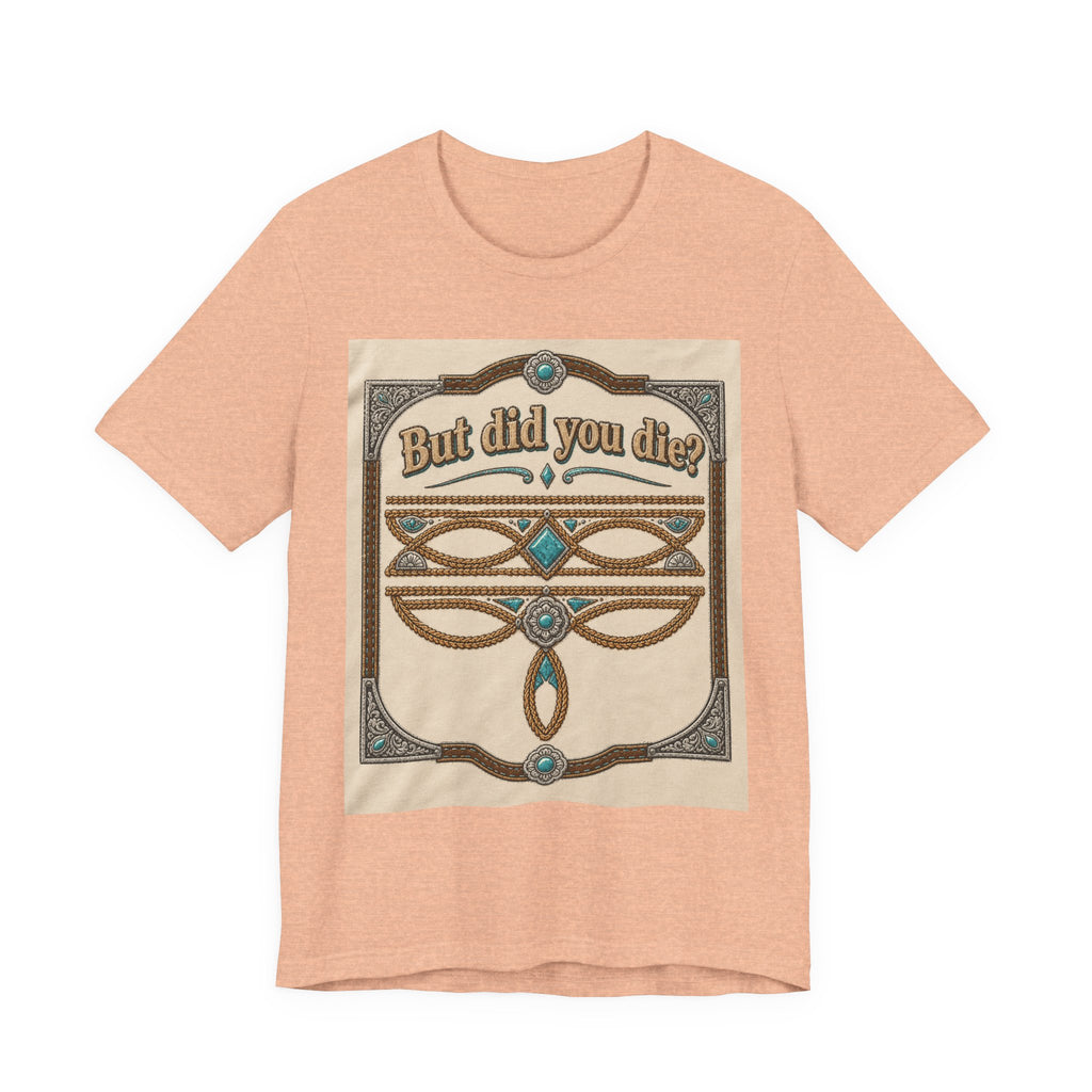 But Did You Die? Tee — Vintage Celtic-Inspired Graphic T-Shirt