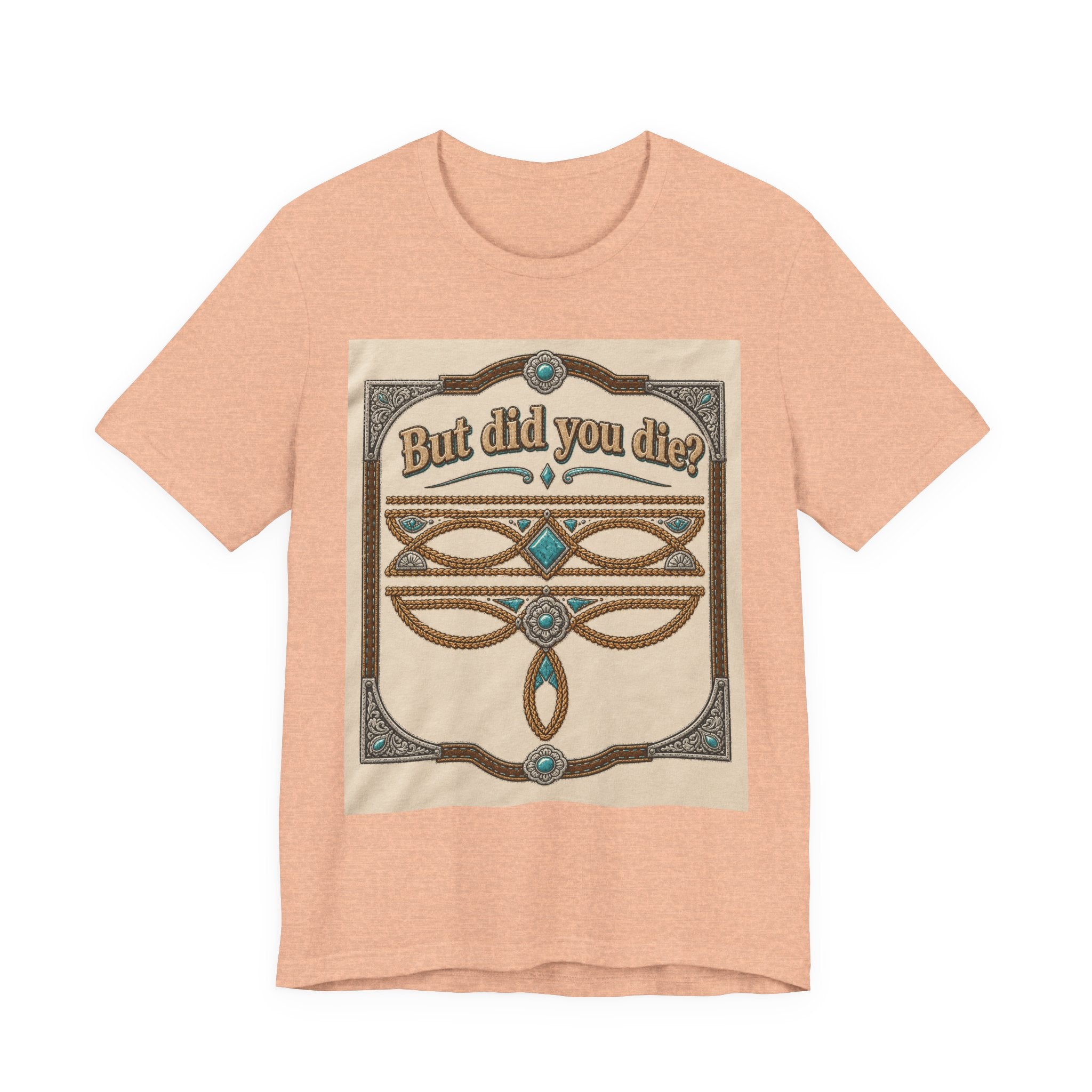 But Did You Die? Tee — Vintage Celtic-Inspired Graphic T-Shirt