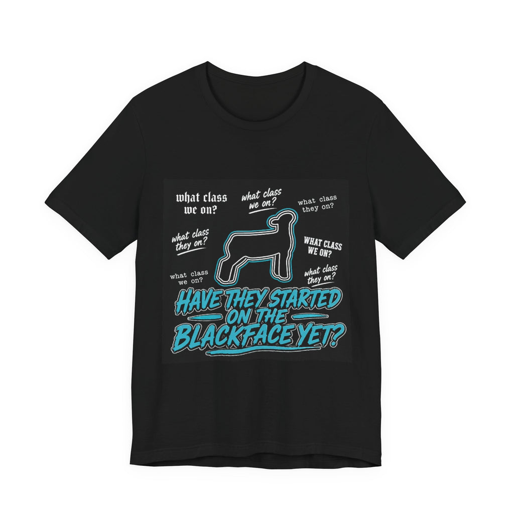T-Shirt — "Have They Started on the Blackface Yet?" Graphic Tee