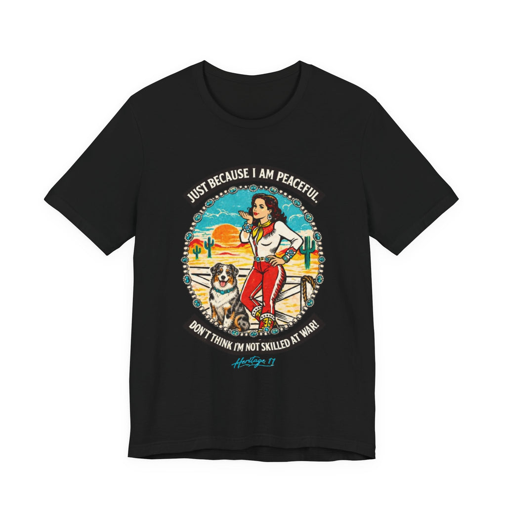 Retro Cowgirl & Aussie Tee — "Just Because I Am Peaceful" Graphic T-Shirt