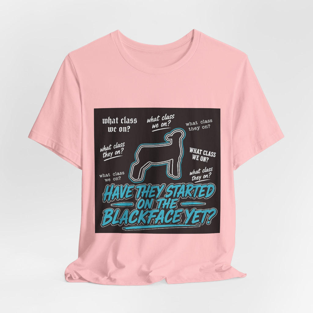 T-Shirt — "Have They Started on the Blackface Yet?" Graphic Tee