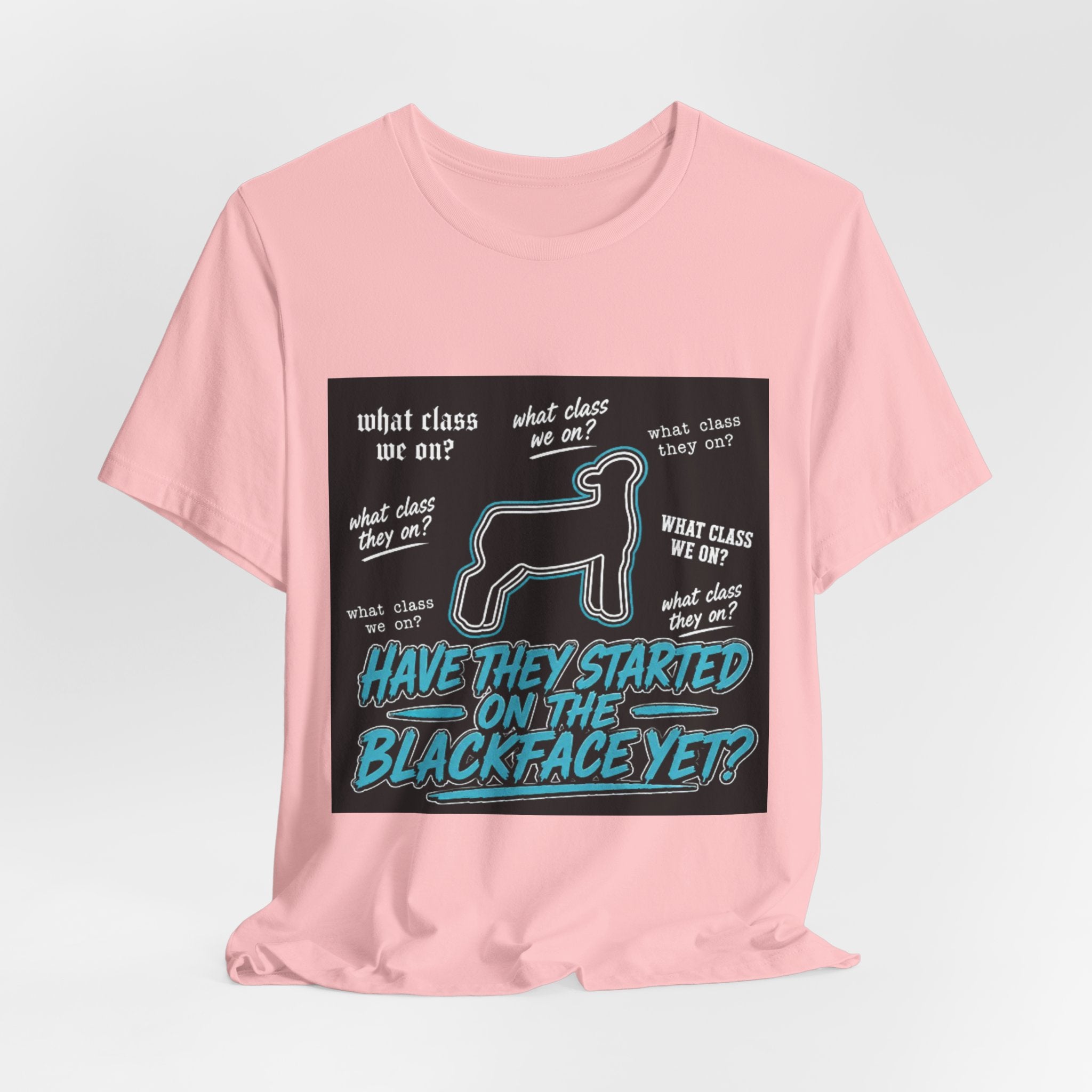 T-Shirt — "Have They Started on the Blackface Yet?" Graphic Tee