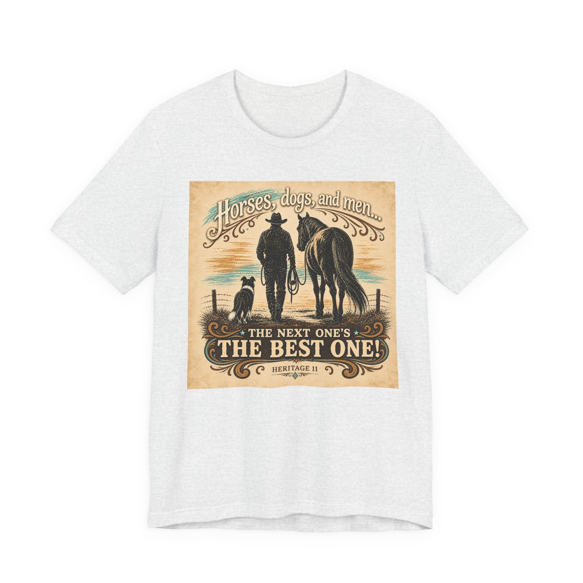 Cowboy & Canine Tee - "Horses, dogs, and men...The next one's the best one!" Western T-Shirt
