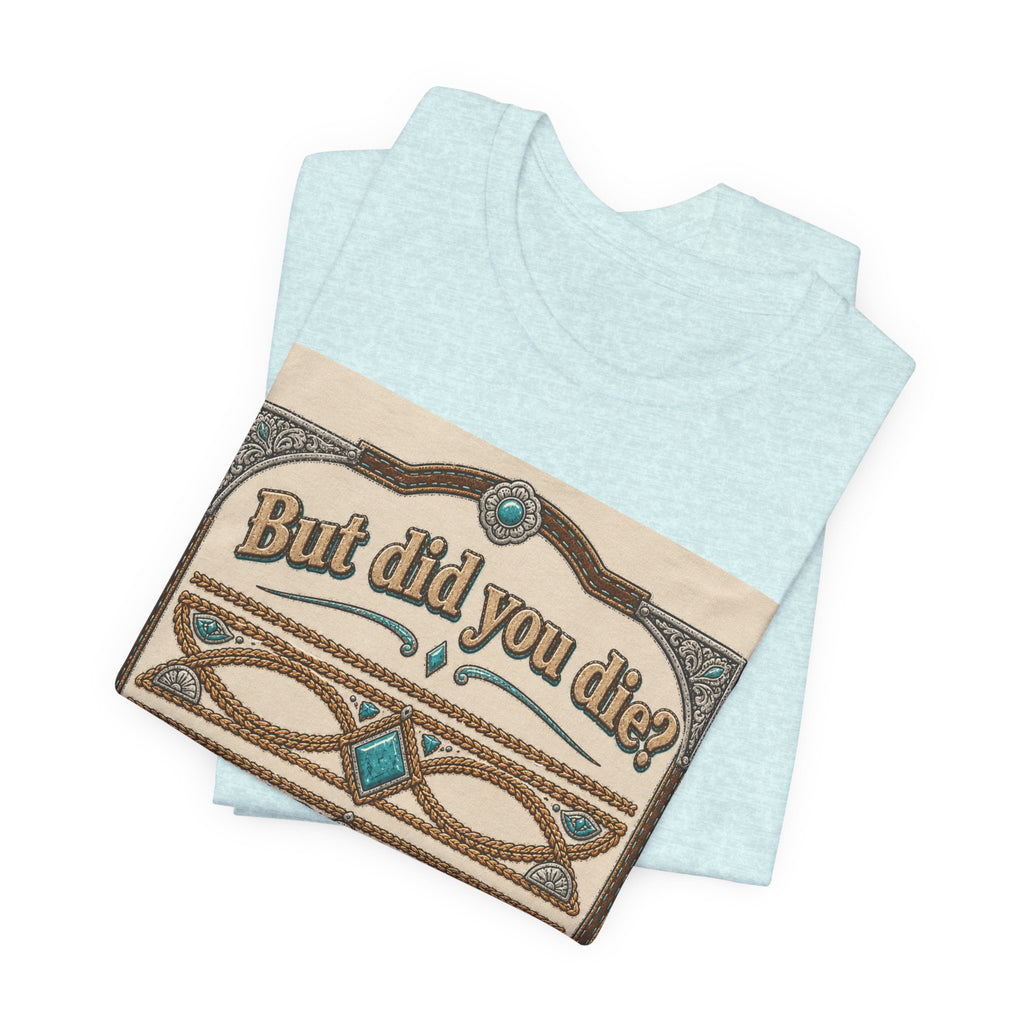 But Did You Die? Tee — Vintage Celtic-Inspired Graphic T-Shirt