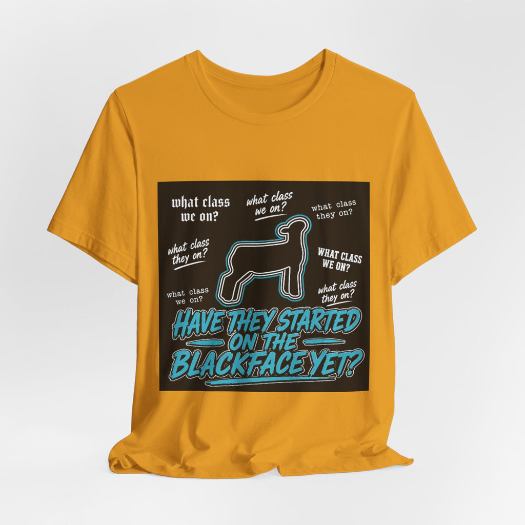 T-Shirt — "Have They Started on the Blackface Yet?" Graphic Tee