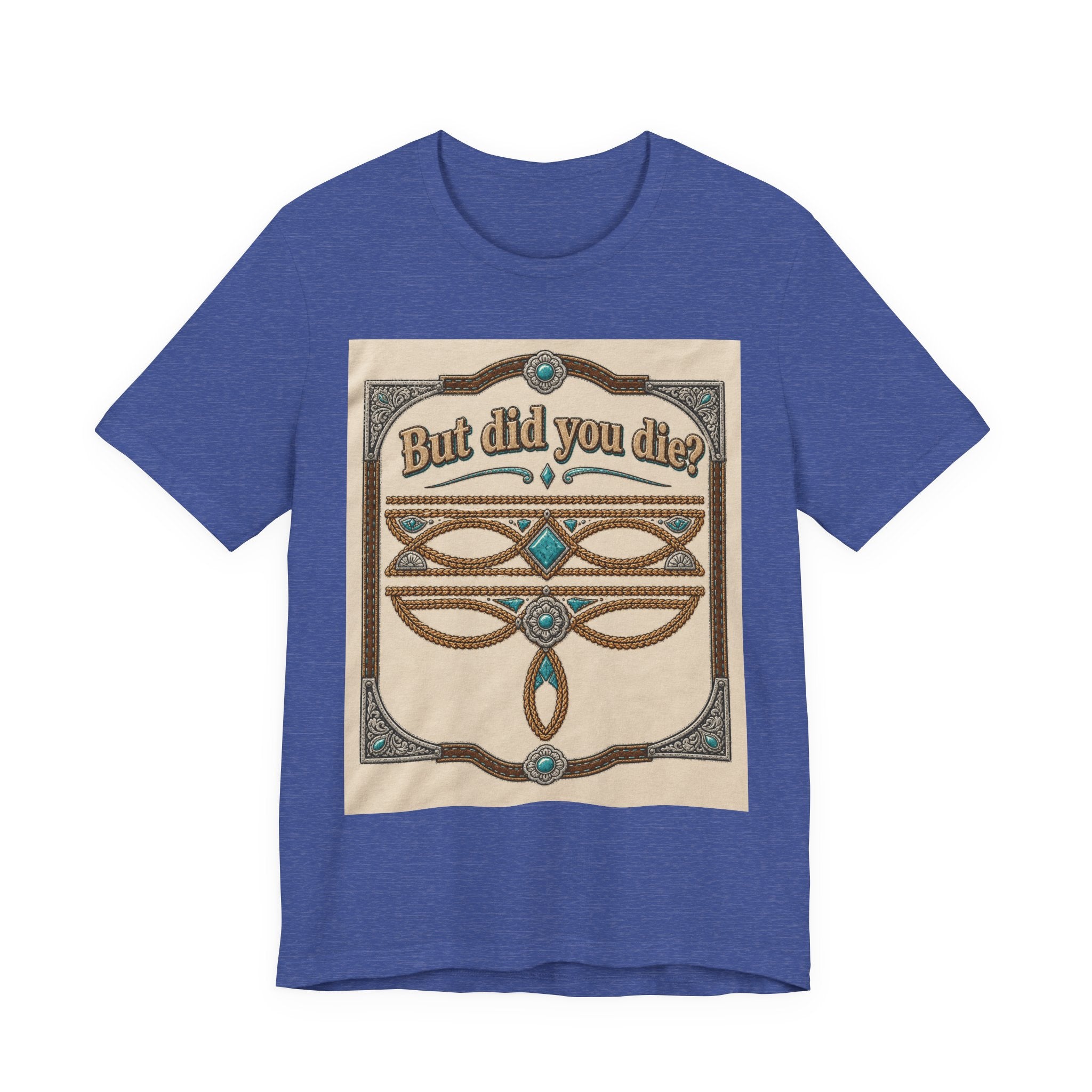But Did You Die? Tee — Vintage Celtic-Inspired Graphic T-Shirt