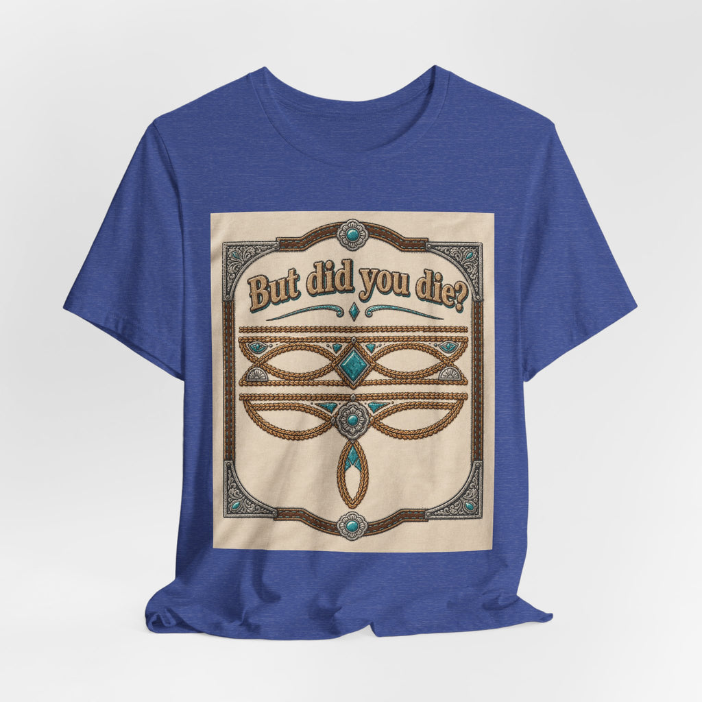 But Did You Die? Tee — Vintage Celtic-Inspired Graphic T-Shirt