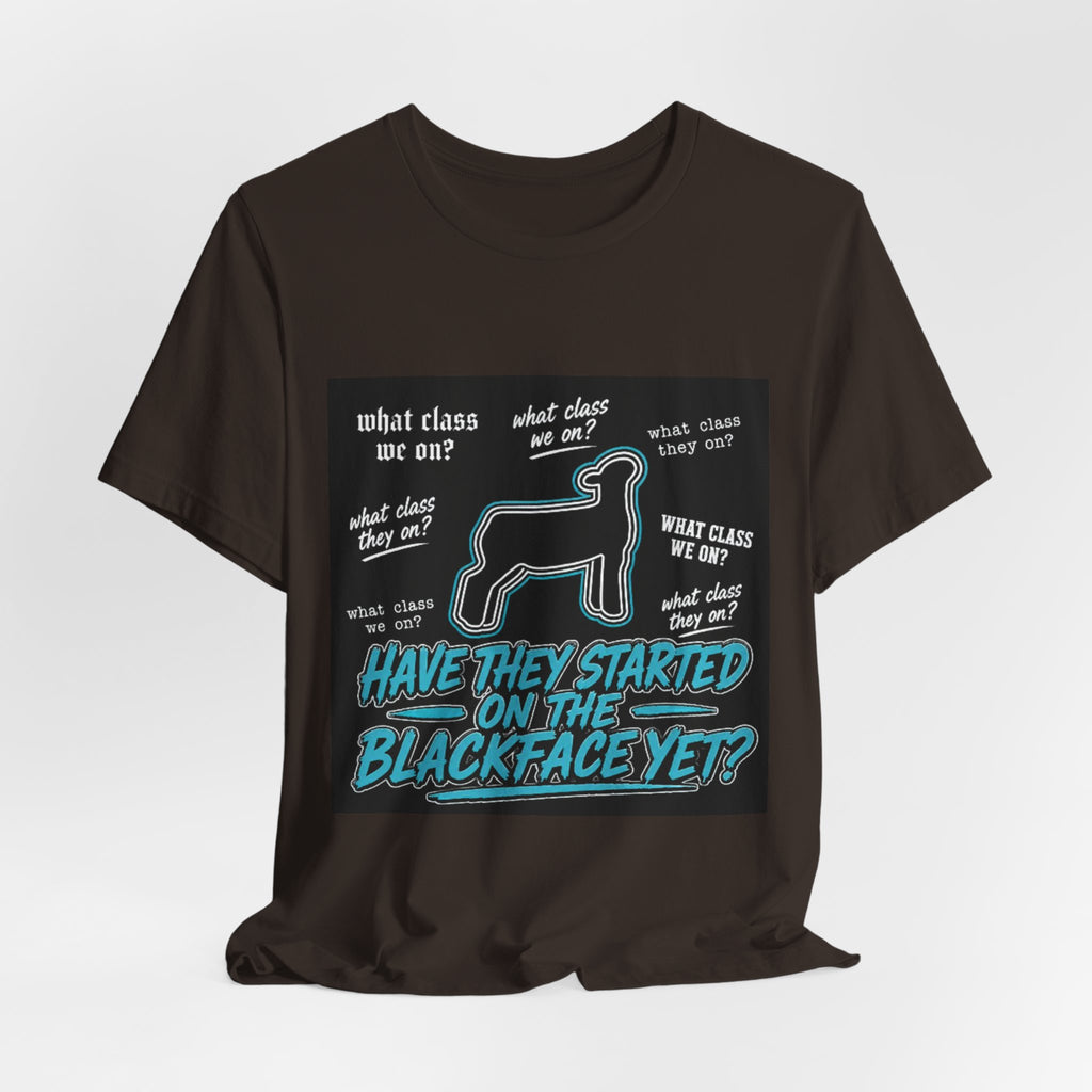 T-Shirt — "Have They Started on the Blackface Yet?" Graphic Tee