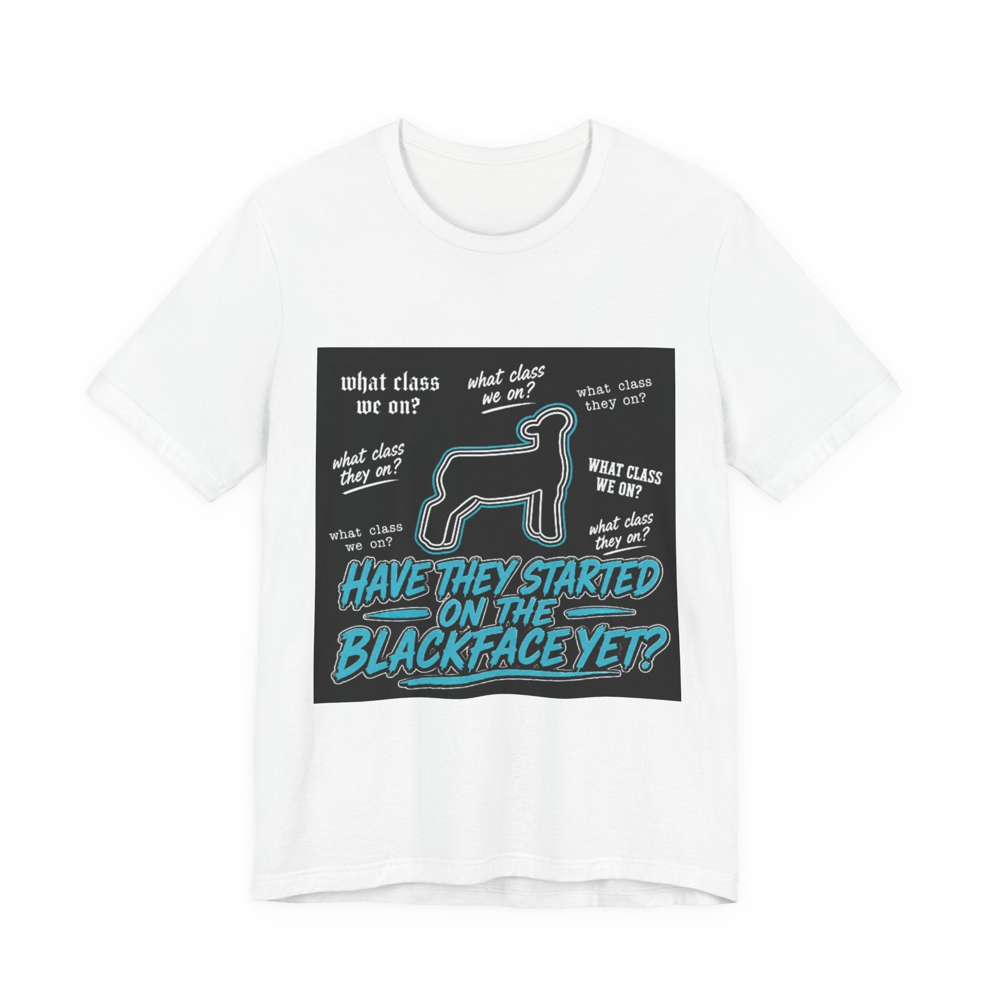 T-Shirt — "Have They Started on the Blackface Yet?" Graphic Tee