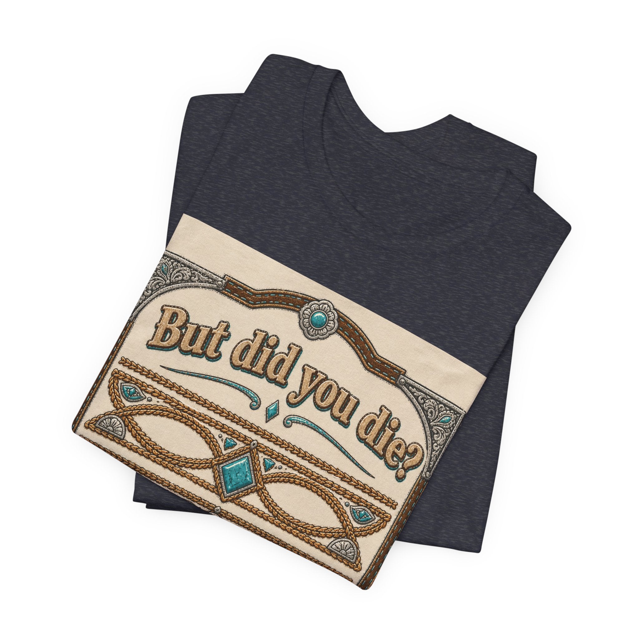 But Did You Die? Tee — Vintage Celtic-Inspired Graphic T-Shirt