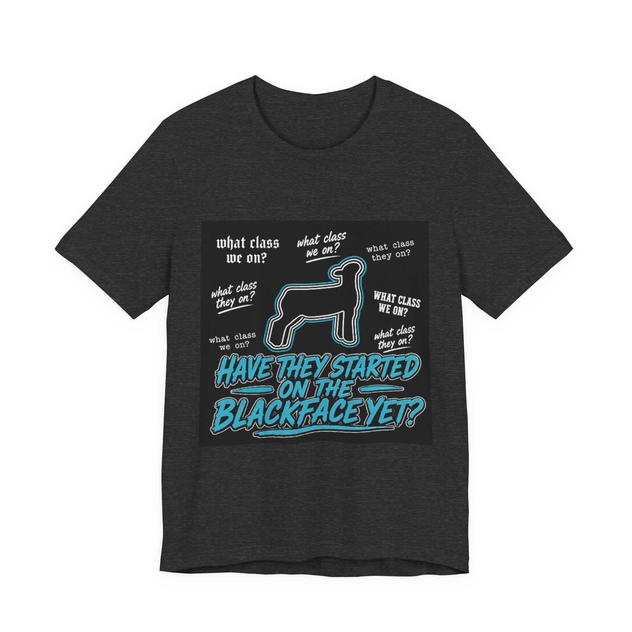 T-Shirt — "Have They Started on the Blackface Yet?" Graphic Tee