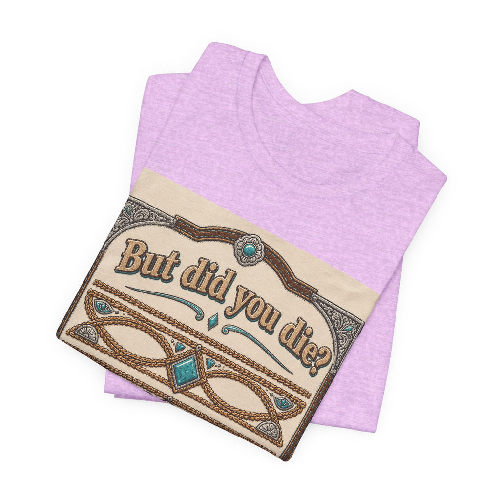 But Did You Die? Tee — Vintage Celtic-Inspired Graphic T-Shirt