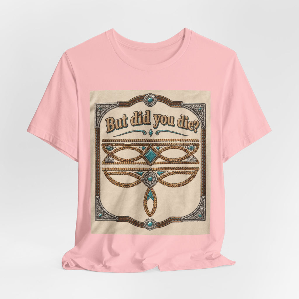 But Did You Die? Tee — Vintage Celtic-Inspired Graphic T-Shirt
