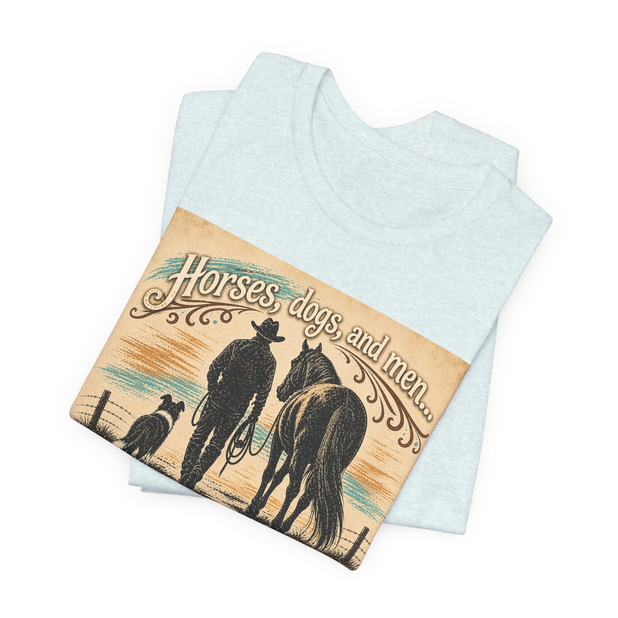 Cowboy & Canine Tee - "Horses, dogs, and men...The next one's the best one!" Western T-Shirt
