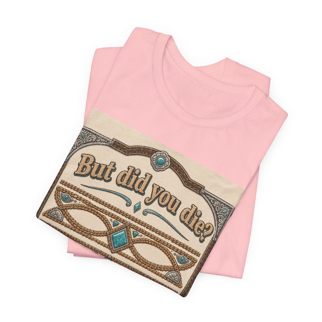 But Did You Die? Tee — Vintage Celtic-Inspired Graphic T-Shirt