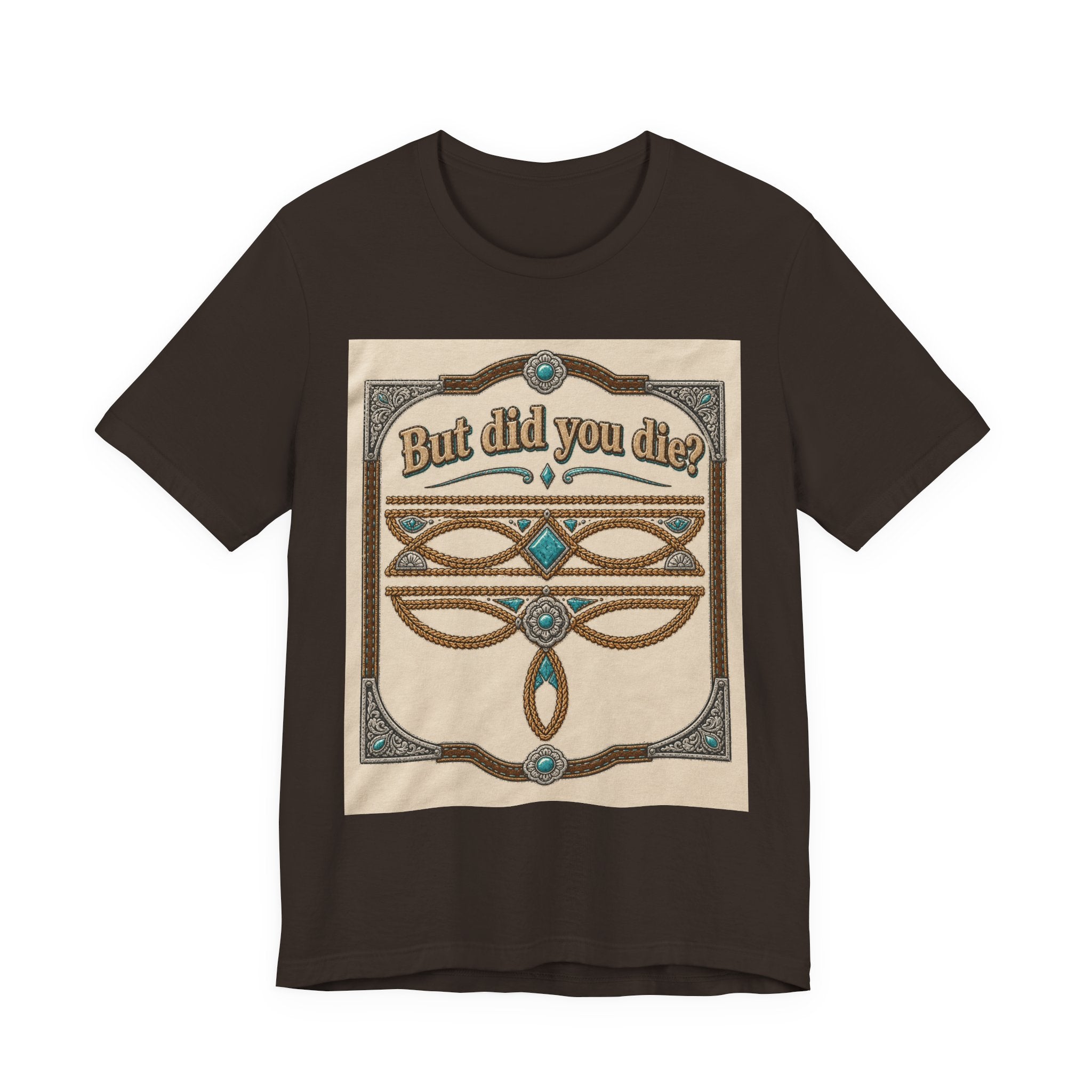 But Did You Die? Tee — Vintage Celtic-Inspired Graphic T-Shirt