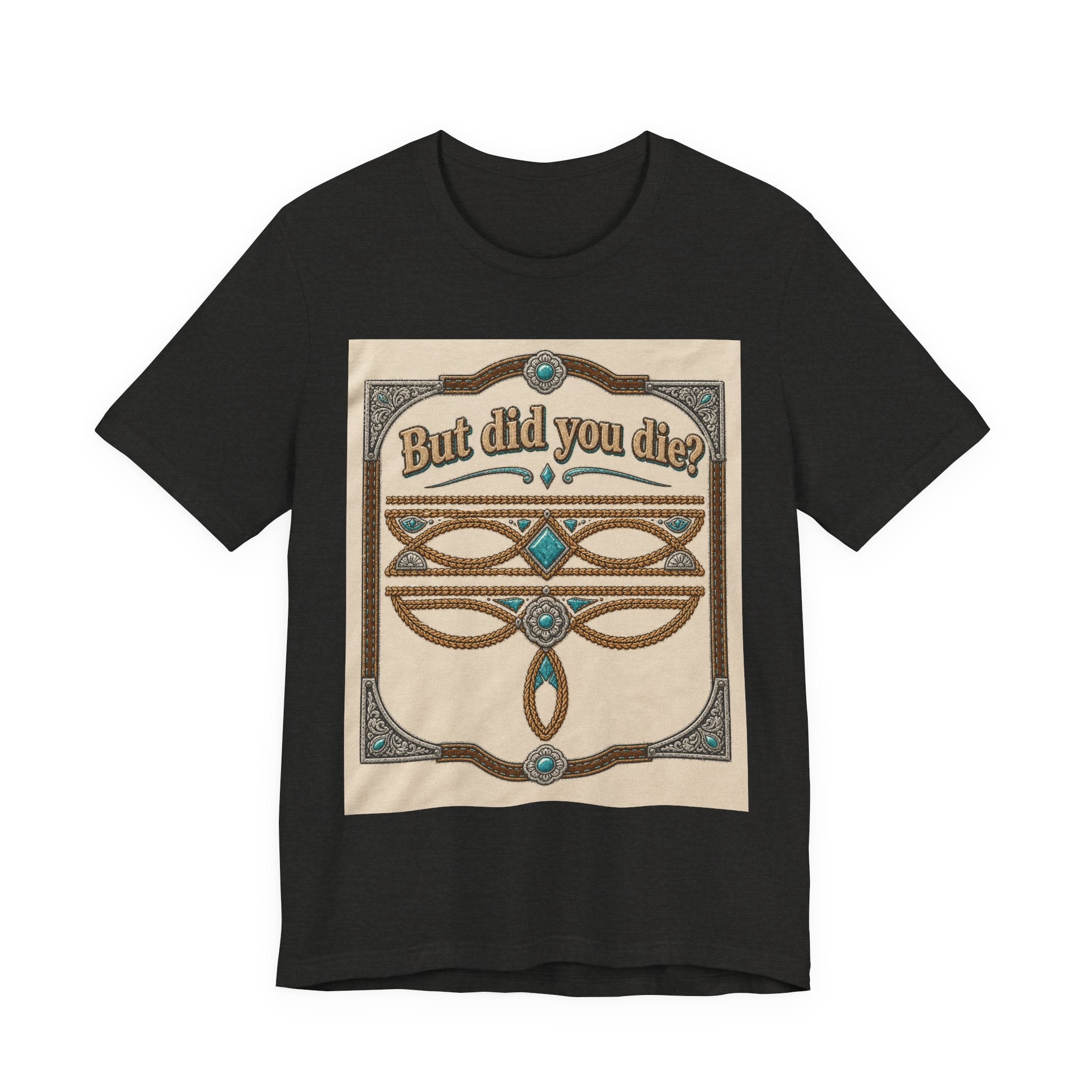 But Did You Die? Tee — Vintage Celtic-Inspired Graphic T-Shirt