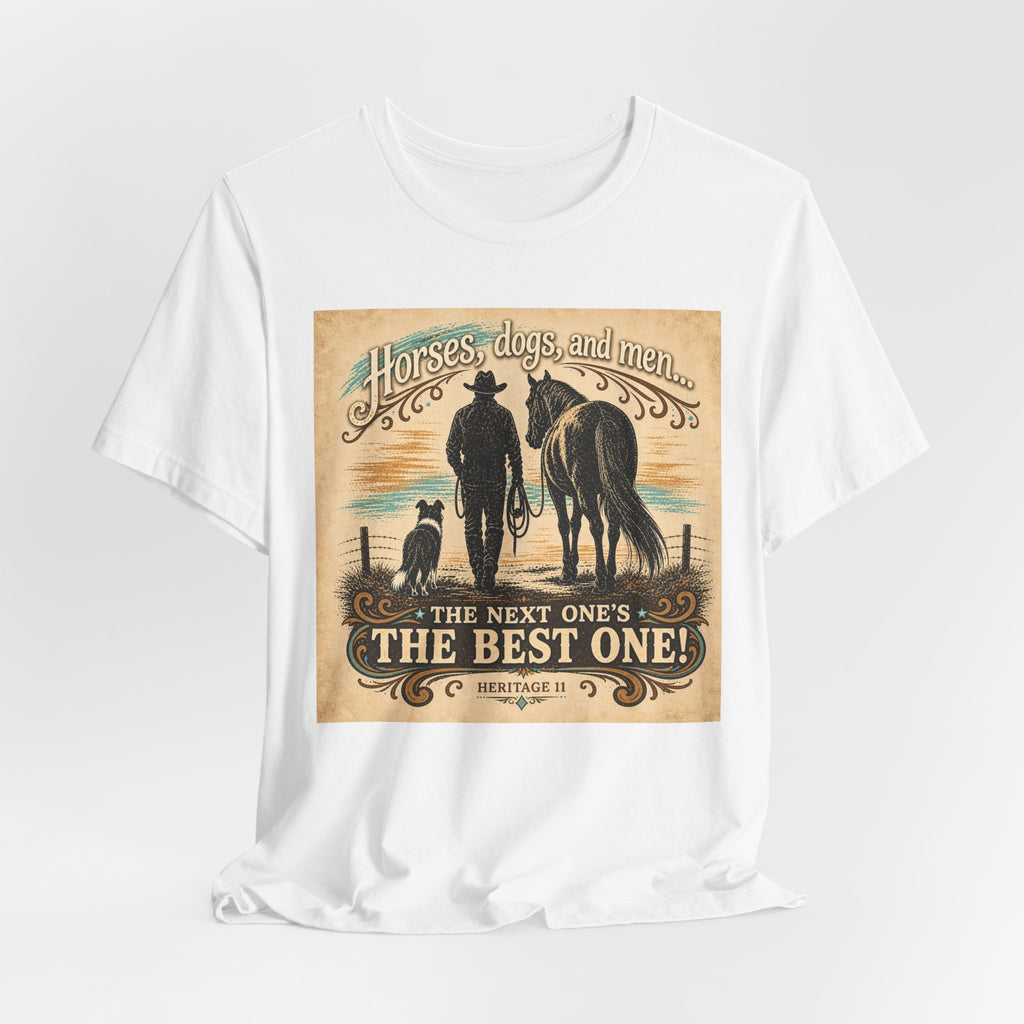 Cowboy & Canine Tee - "Horses, dogs, and men...The next one's the best one!" Western T-Shirt
