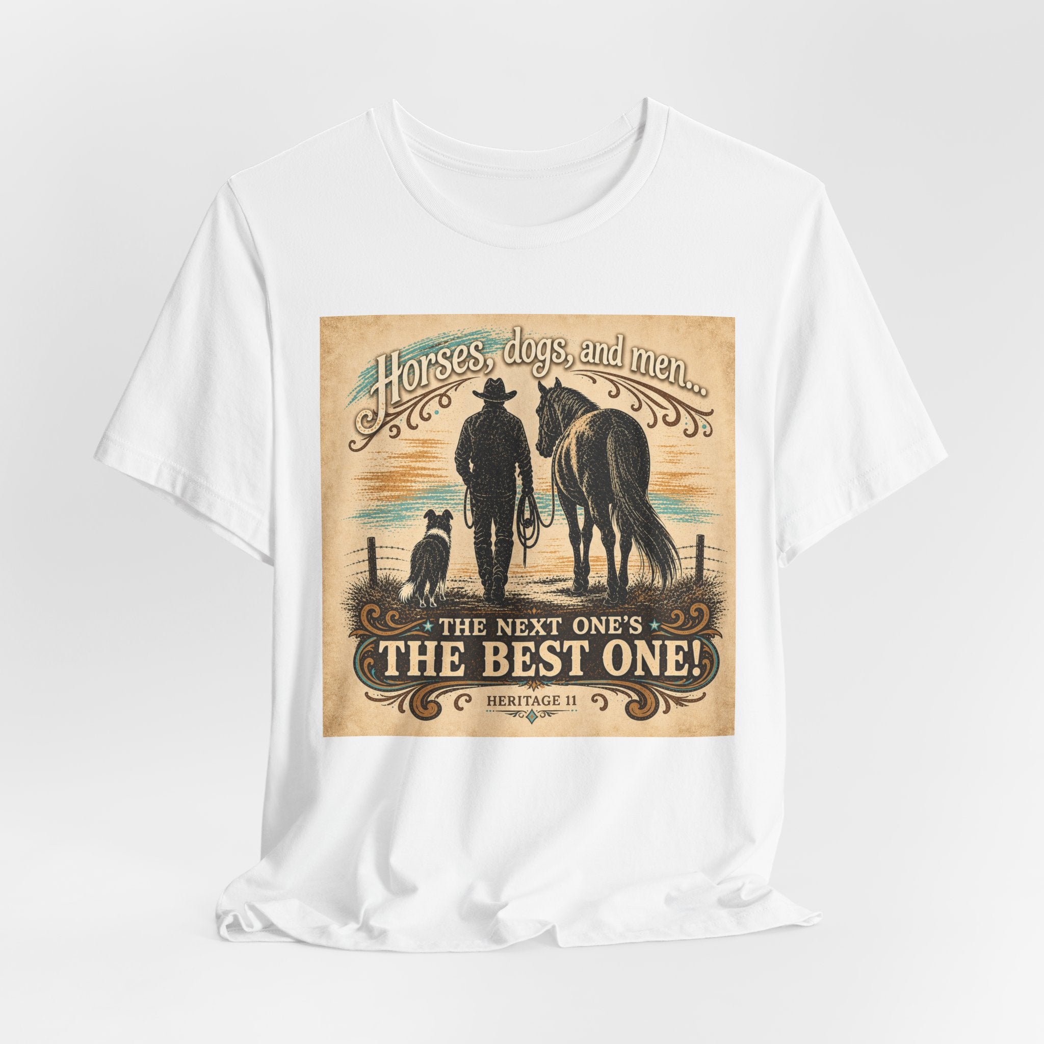 Cowboy & Canine Tee - "Horses, dogs, and men...The next one's the best one!" Western T-Shirt