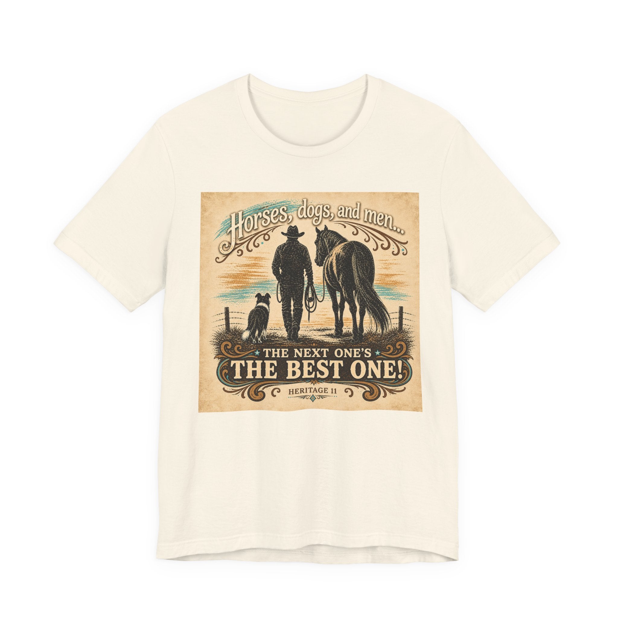 Cowboy & Canine Tee - "Horses, dogs, and men...The next one's the best one!" Western T-Shirt