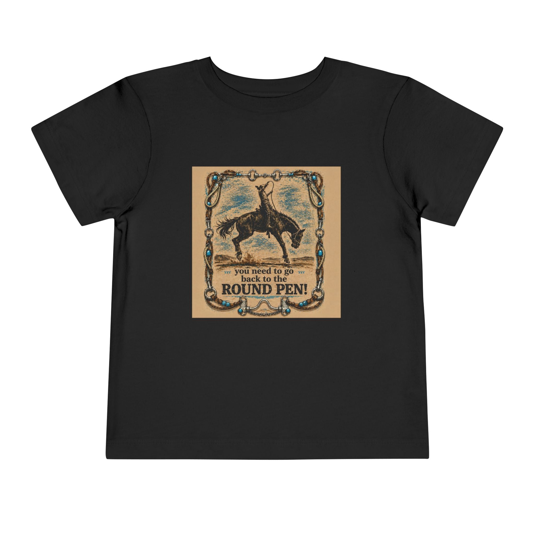 Toddler Tee - 'You Need to Go Back to the Round Pen' Western Rodeo Horse Graphic