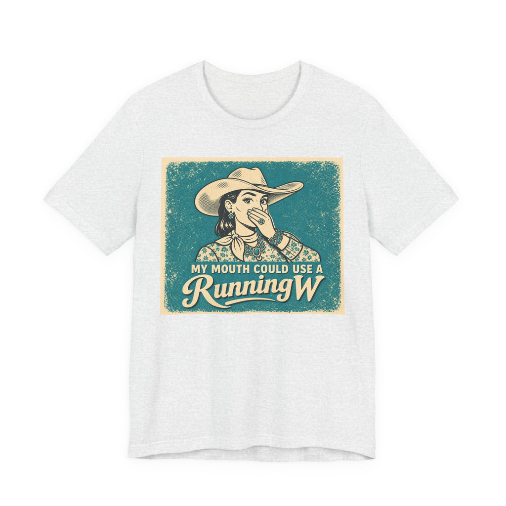 Running W Vintage Cowboy T-Shirt — "My Mouth Could Use a Running W" Funny Western Tee