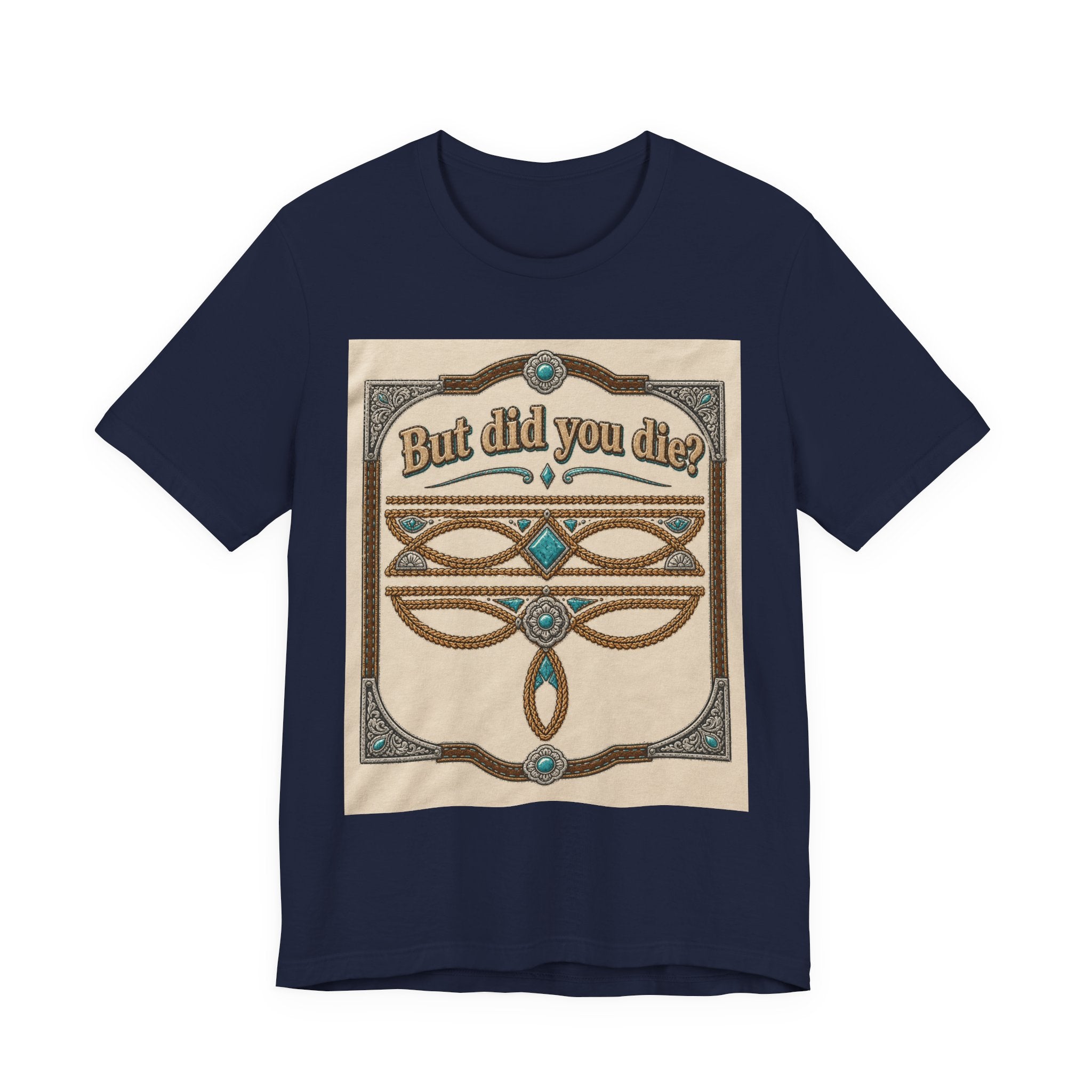 But Did You Die? Tee — Vintage Celtic-Inspired Graphic T-Shirt