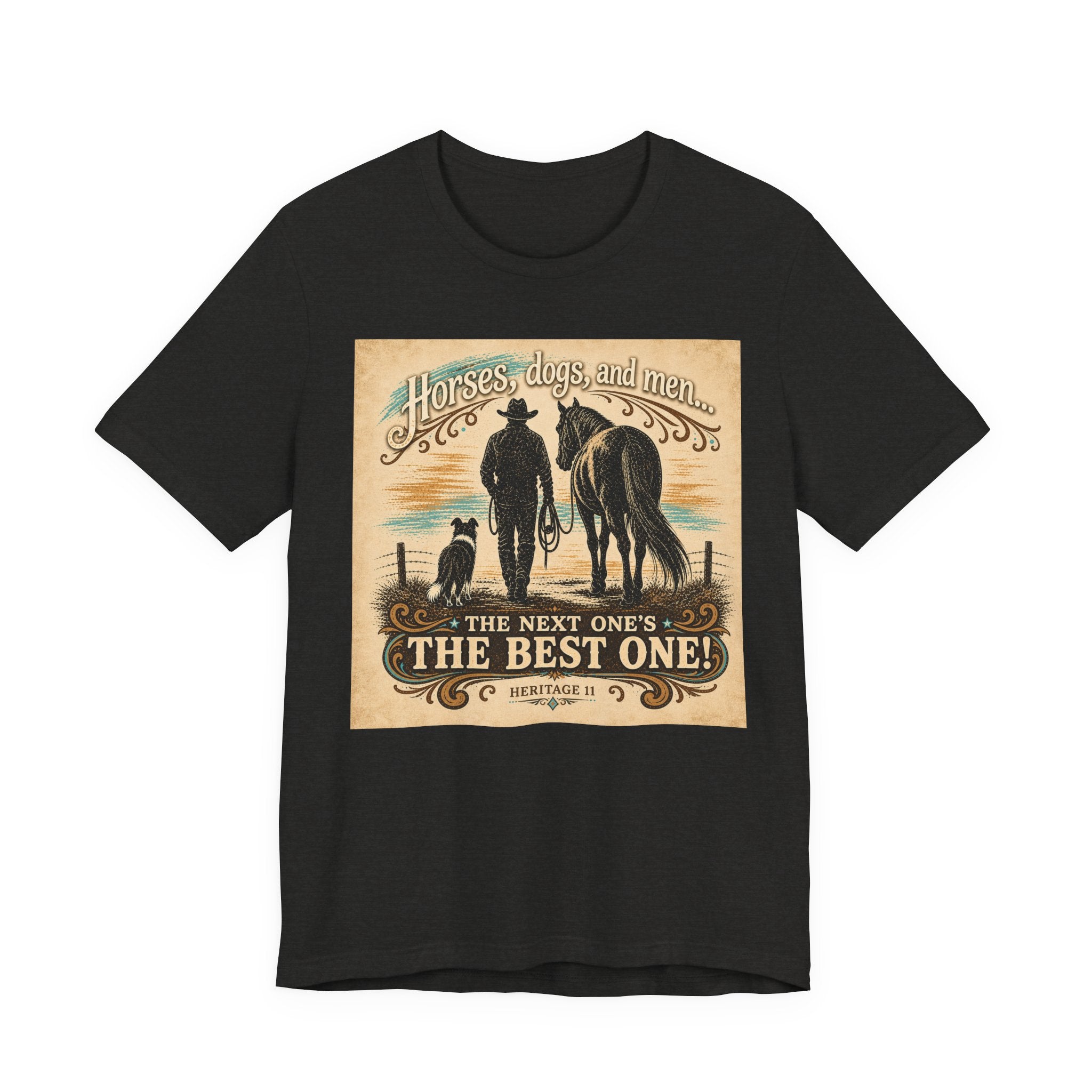 Cowboy & Canine Tee - "Horses, dogs, and men...The next one's the best one!" Western T-Shirt