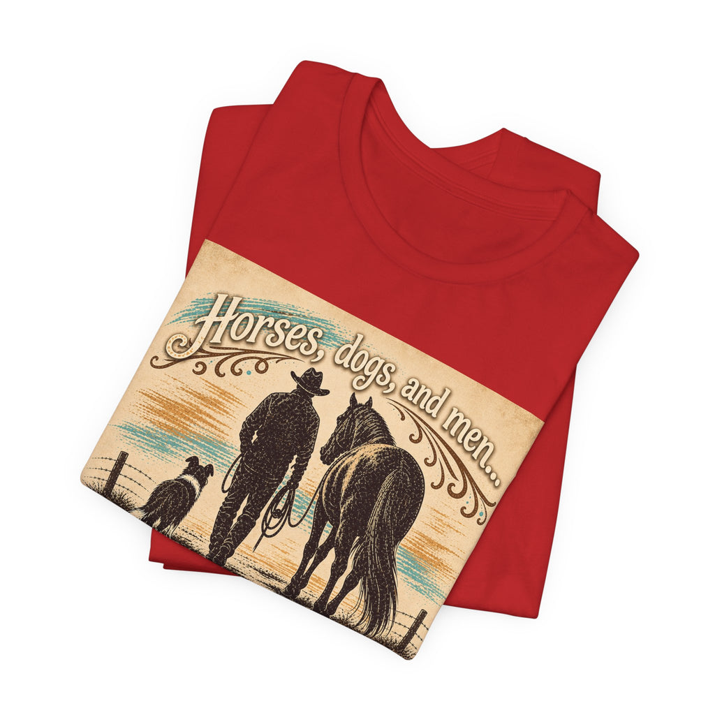 Cowboy & Canine Tee - "Horses, dogs, and men...The next one's the best one!" Western T-Shirt