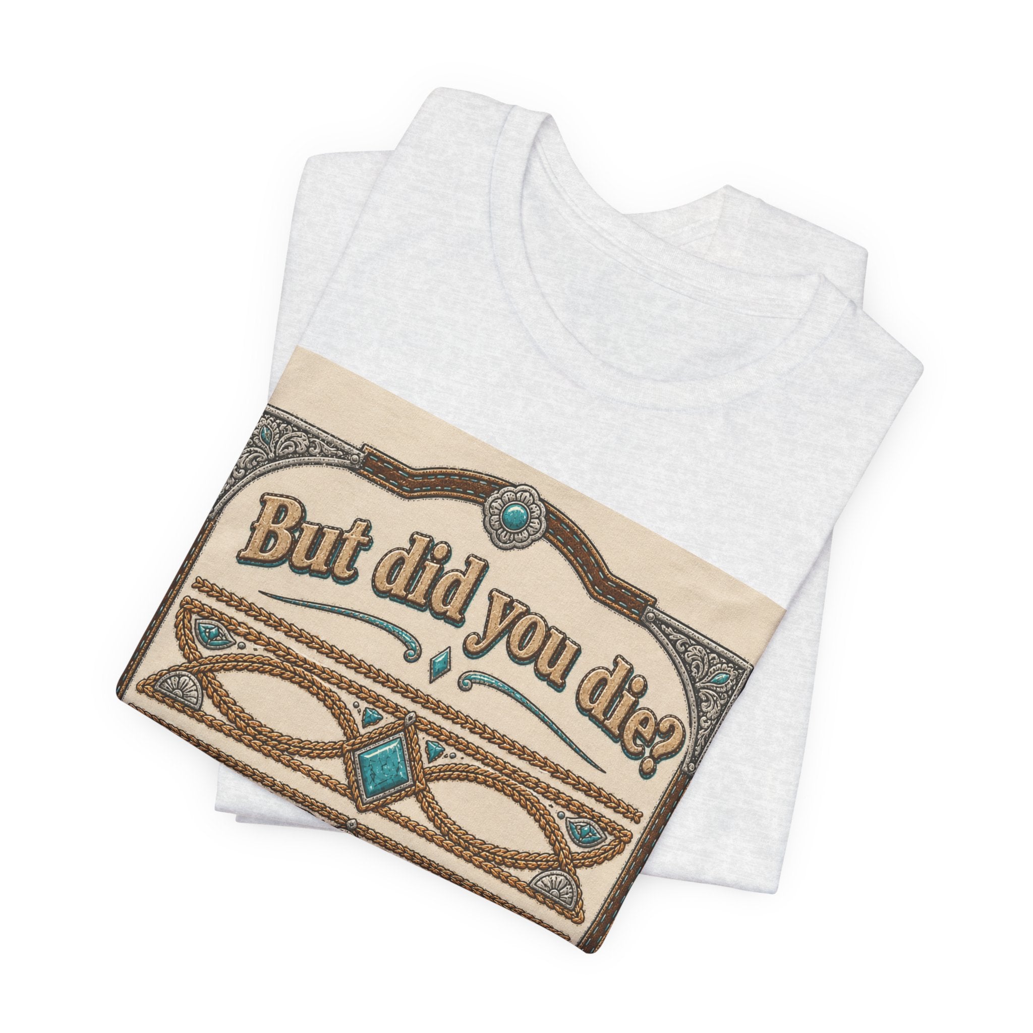 But Did You Die? Tee — Vintage Celtic-Inspired Graphic T-Shirt