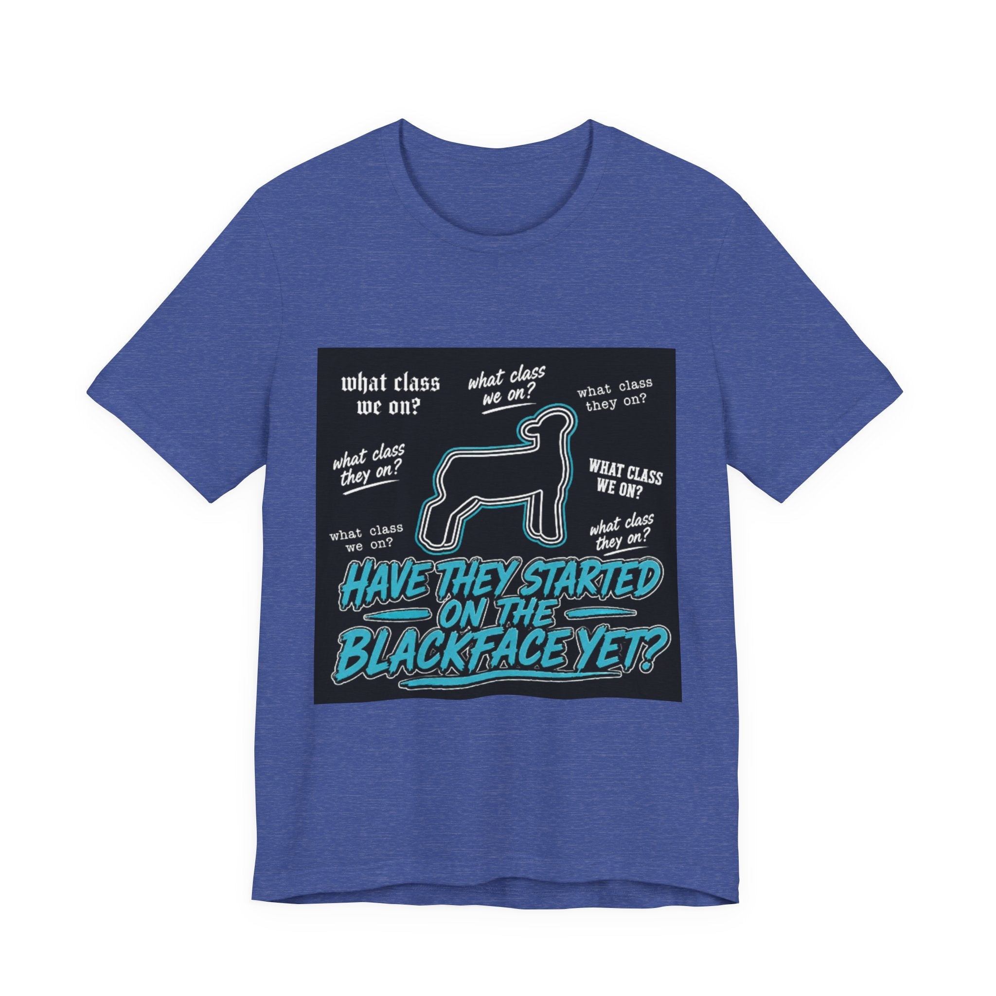 T-Shirt — "Have They Started on the Blackface Yet?" Graphic Tee