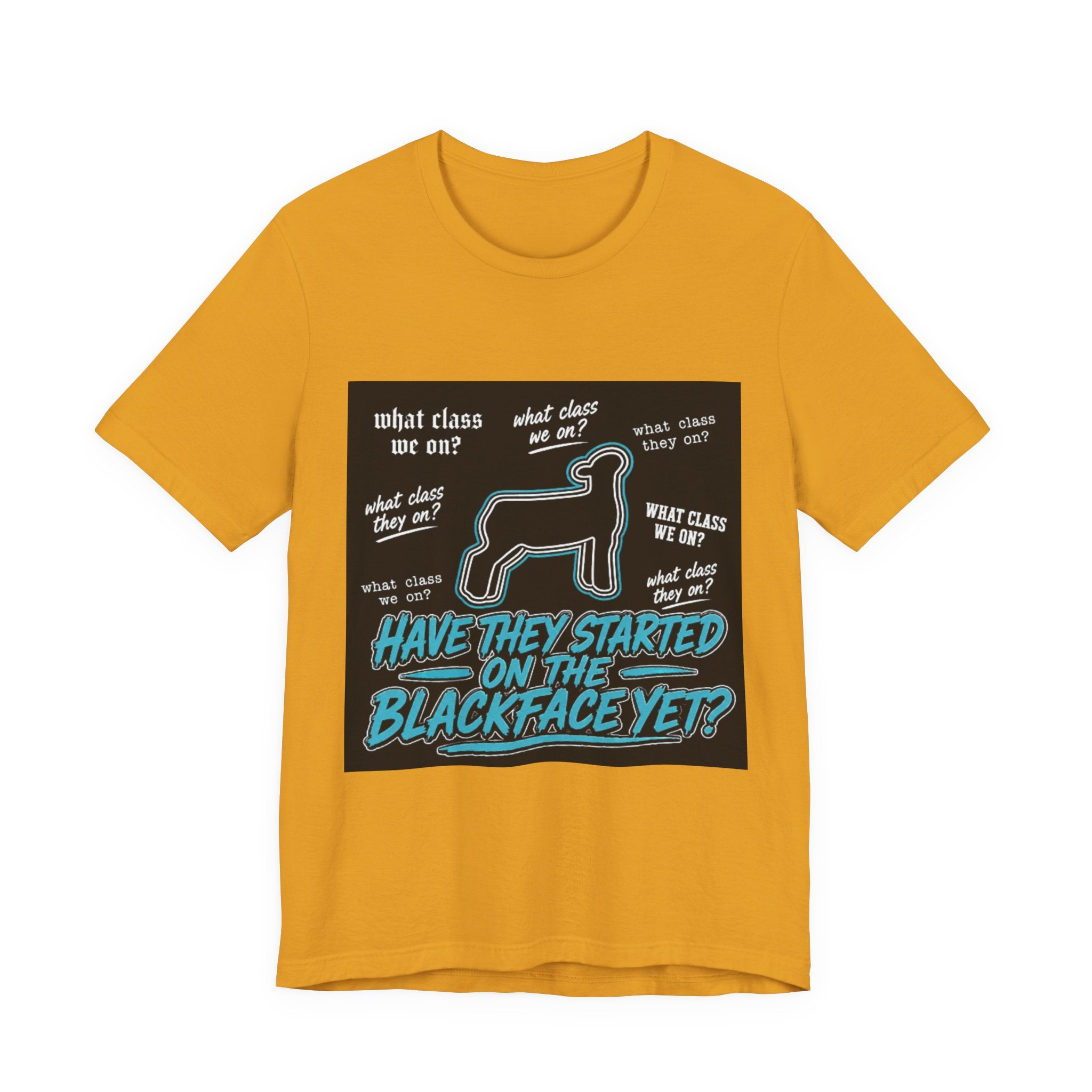 T-Shirt — "Have They Started on the Blackface Yet?" Graphic Tee