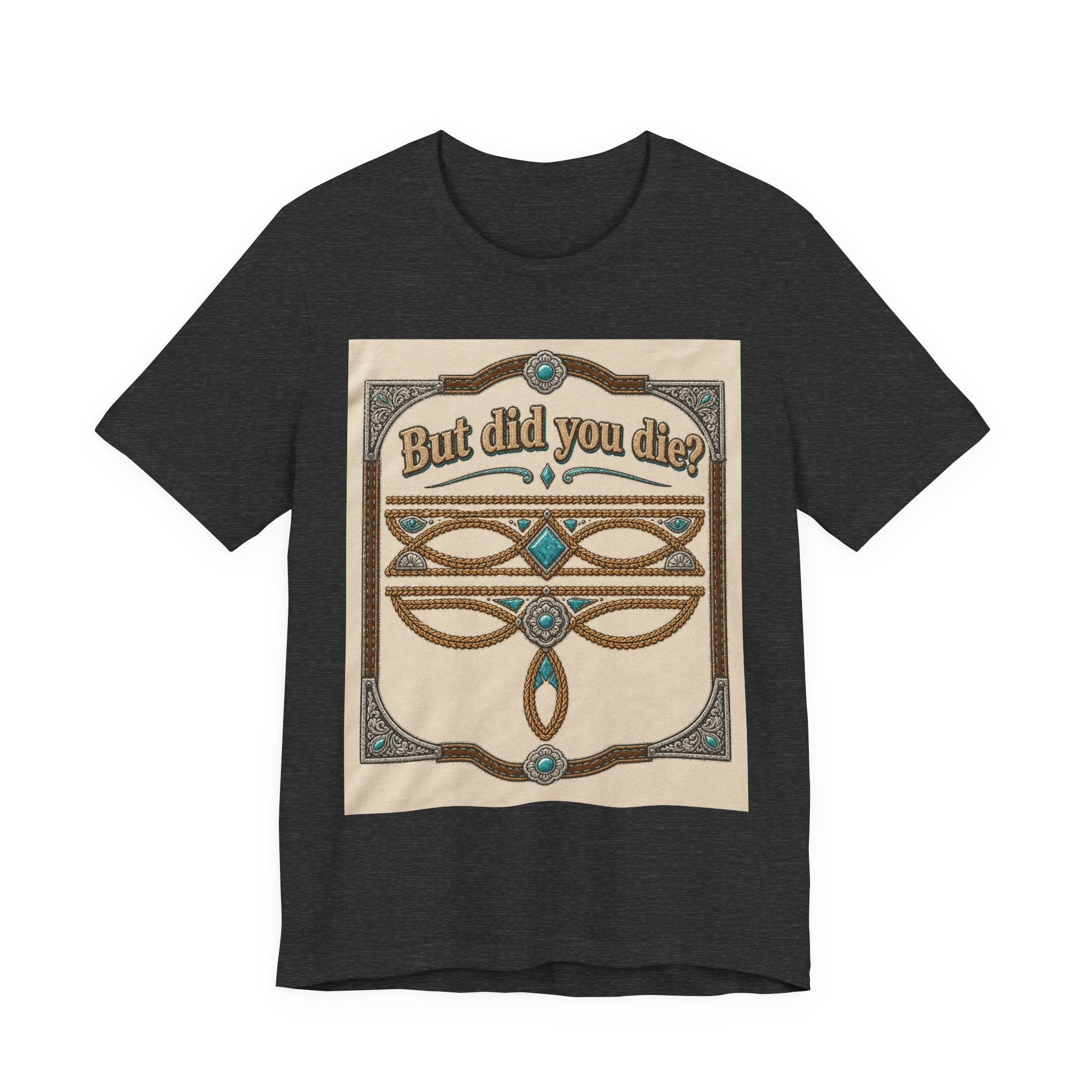 But Did You Die? Tee — Vintage Celtic-Inspired Graphic T-Shirt