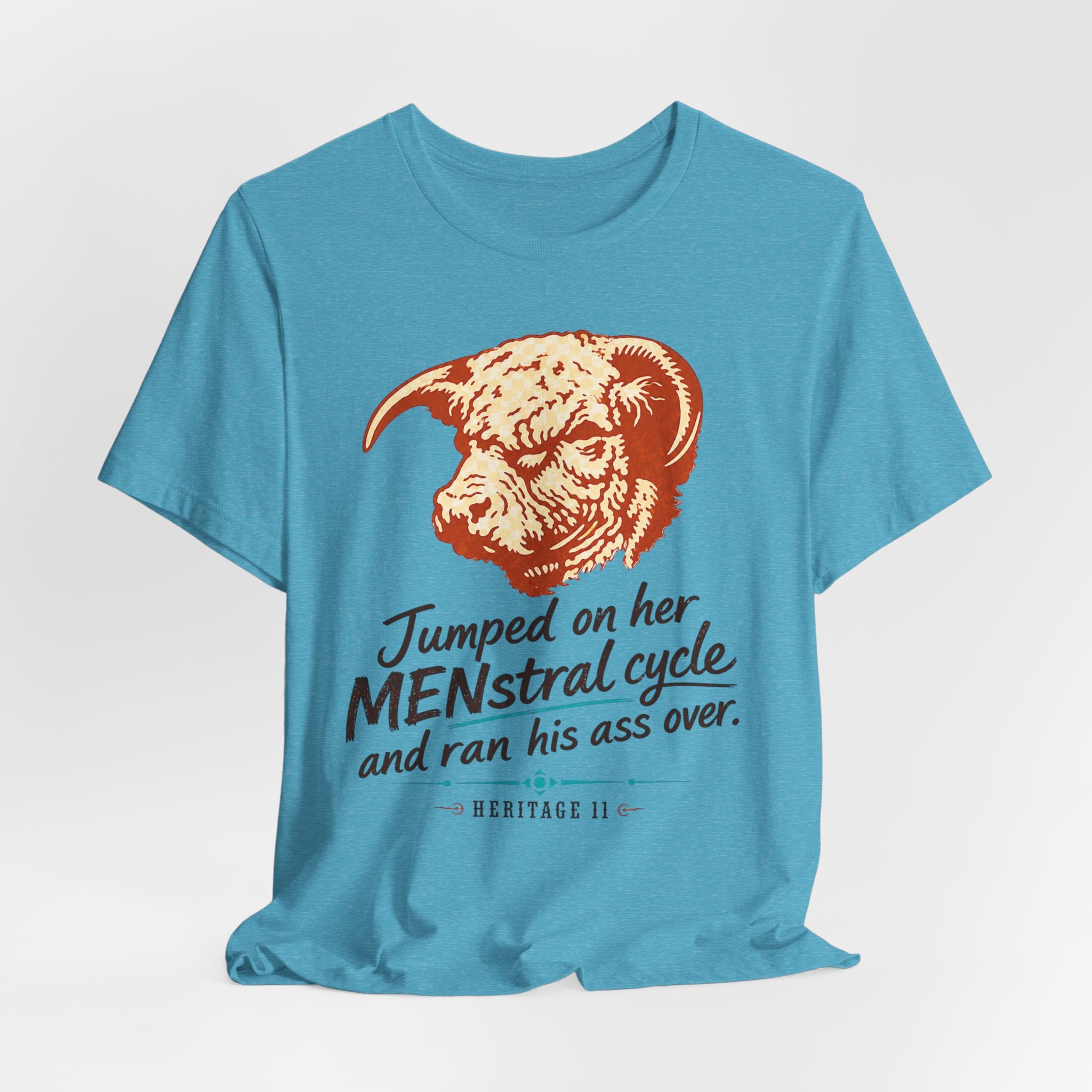 Menstrual Cycle T-Shirt - "Jumped on Her Menstrual Cycle and Ran His Ass Over" Graphic Tee