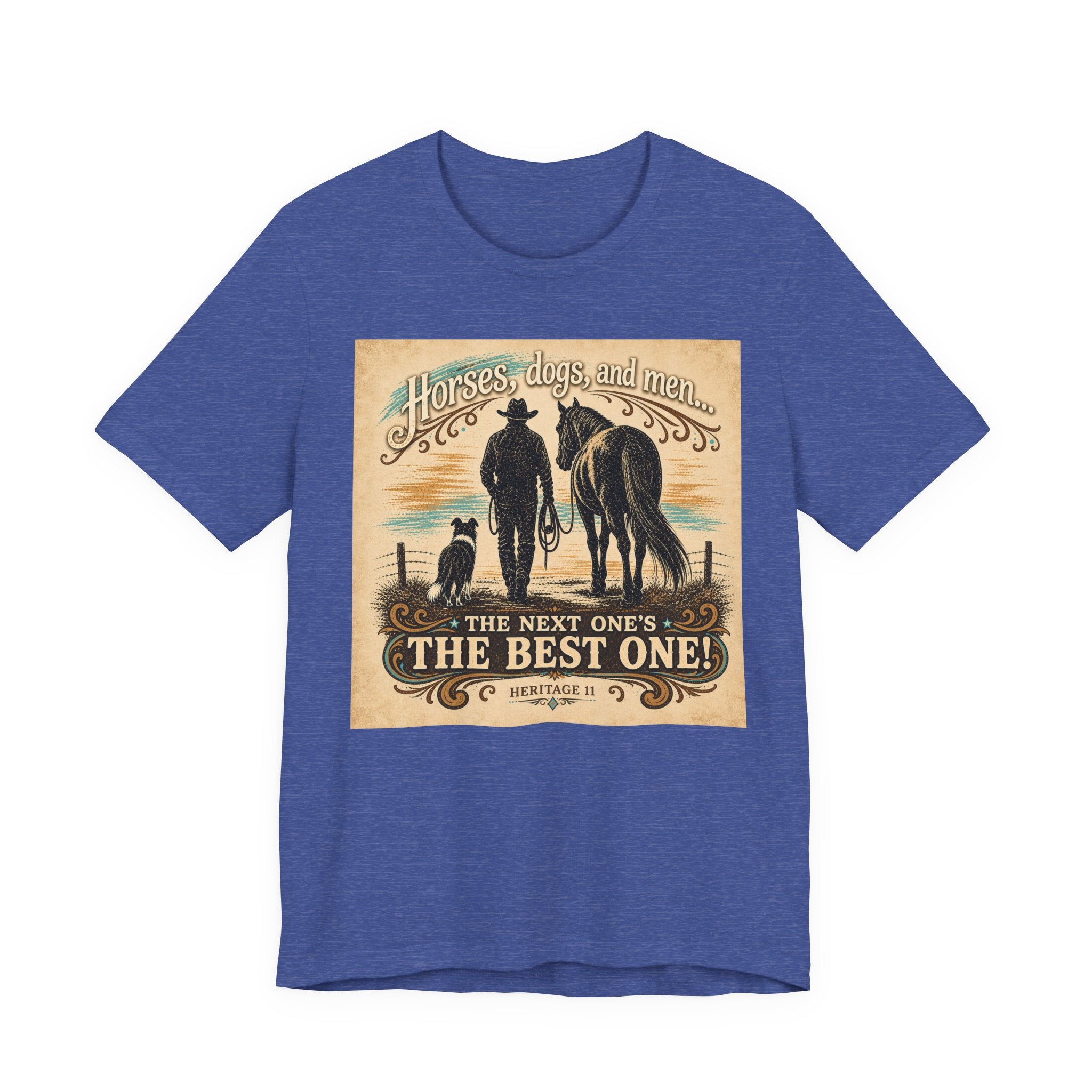 Cowboy & Canine Tee - "Horses, dogs, and men...The next one's the best one!" Western T-Shirt