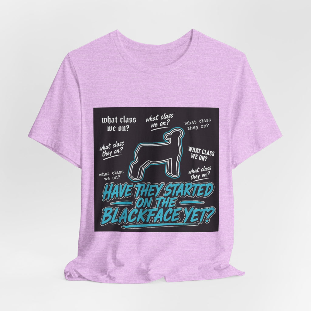 T-Shirt — "Have They Started on the Blackface Yet?" Graphic Tee