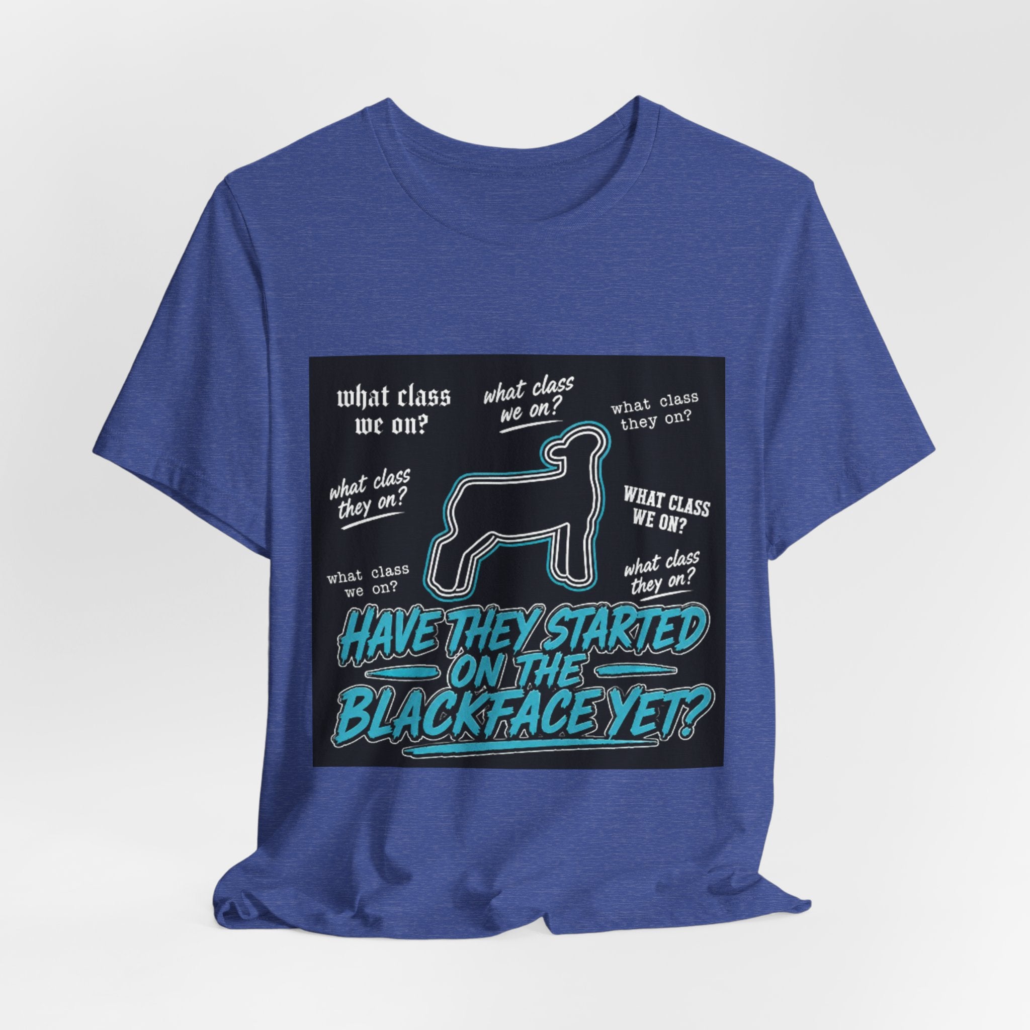 T-Shirt — "Have They Started on the Blackface Yet?" Graphic Tee