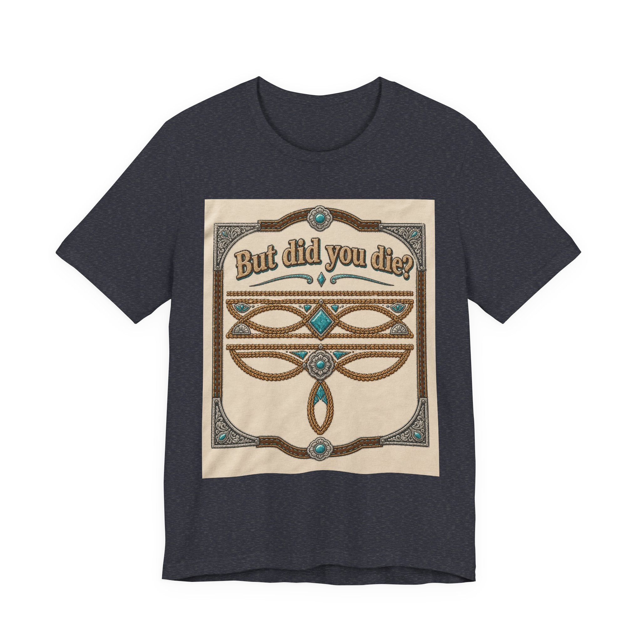 But Did You Die? Tee — Vintage Celtic-Inspired Graphic T-Shirt