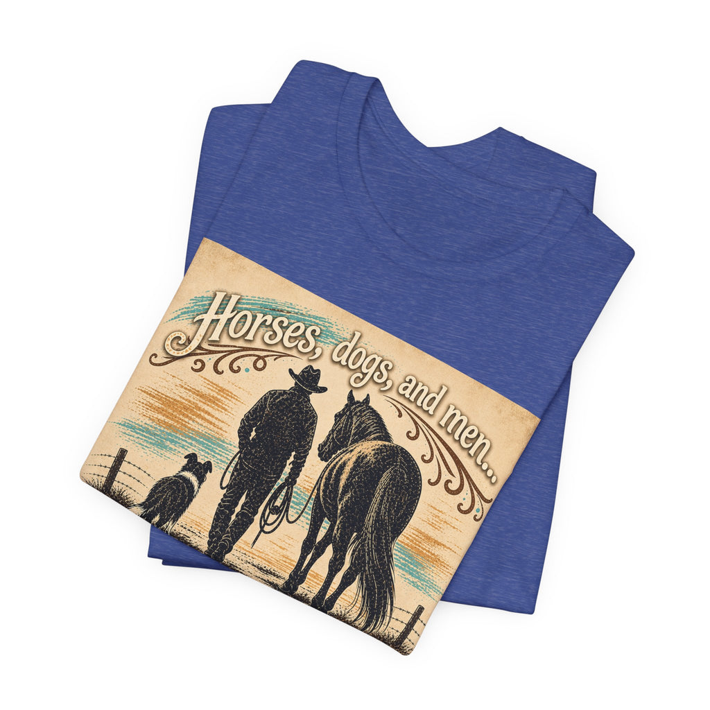 Cowboy & Canine Tee - "Horses, dogs, and men...The next one's the best one!" Western T-Shirt