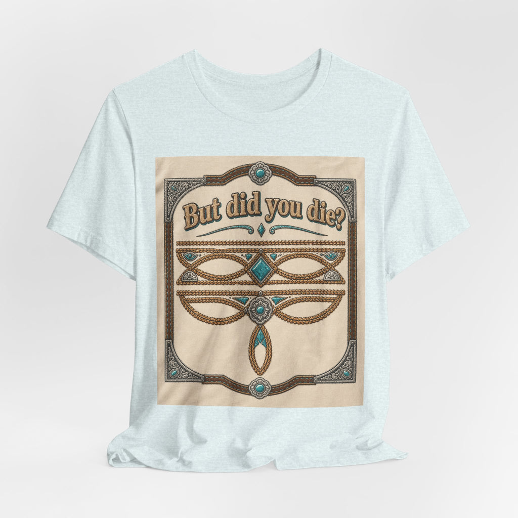 But Did You Die? Tee — Vintage Celtic-Inspired Graphic T-Shirt
