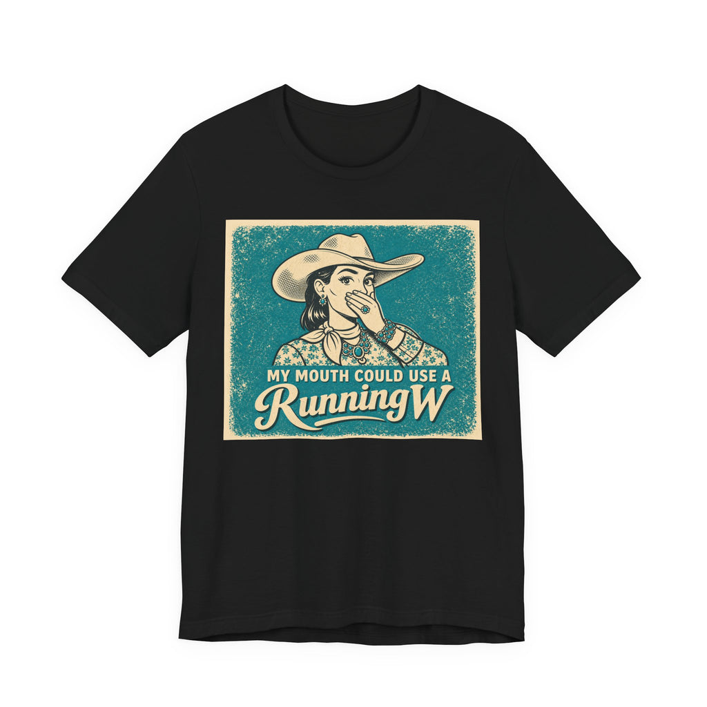 Running W Vintage Cowboy T-Shirt — "My Mouth Could Use a Running W" Funny Western Tee