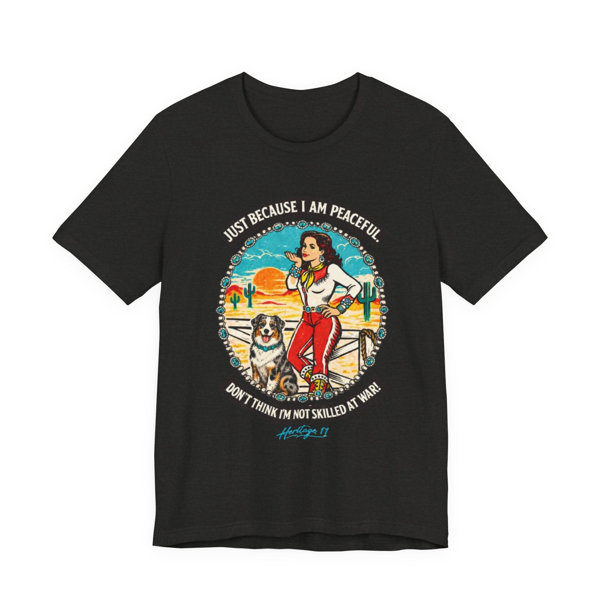 Retro Cowgirl & Aussie Tee — "Just Because I Am Peaceful" Graphic T-Shirt