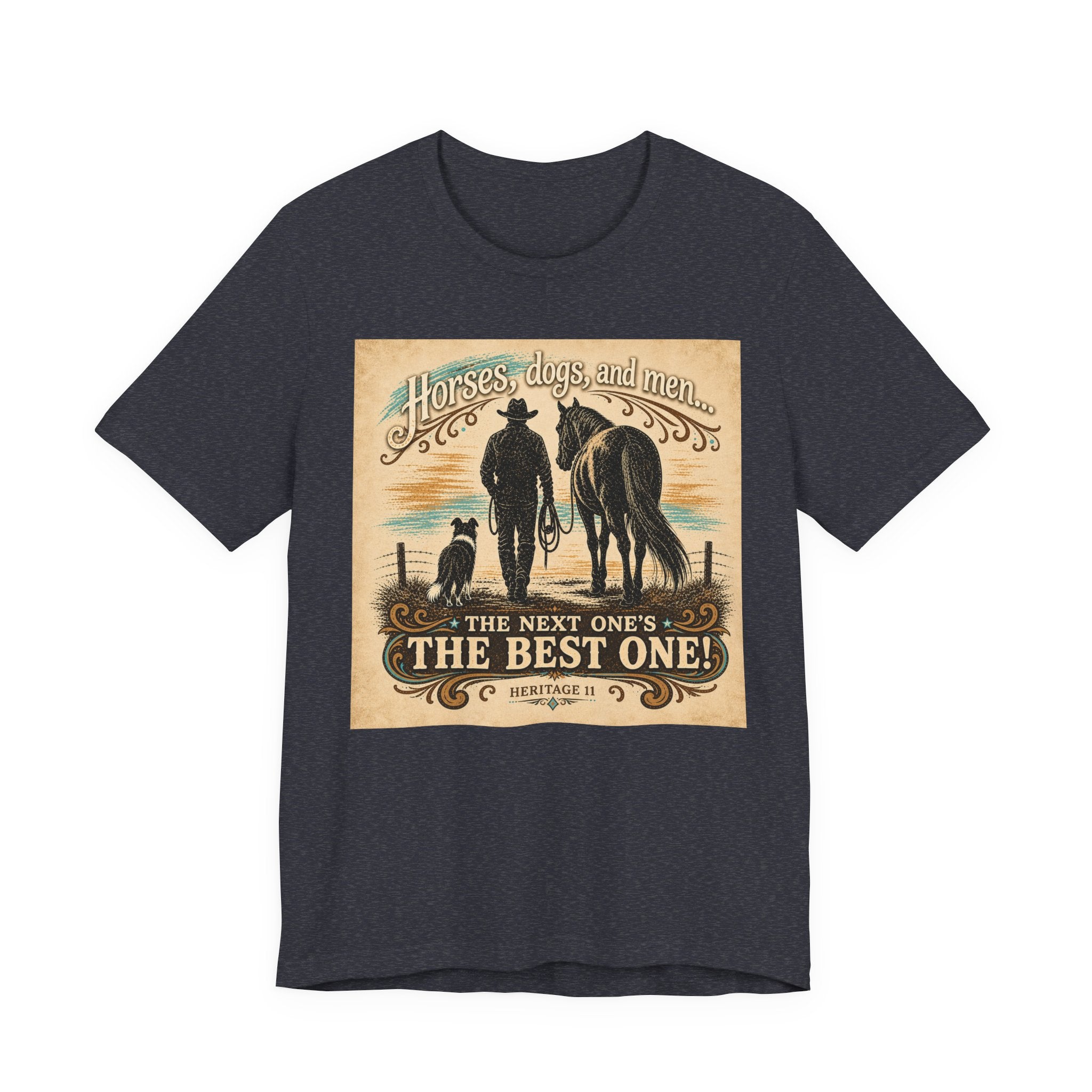 Cowboy & Canine Tee - "Horses, dogs, and men...The next one's the best one!" Western T-Shirt