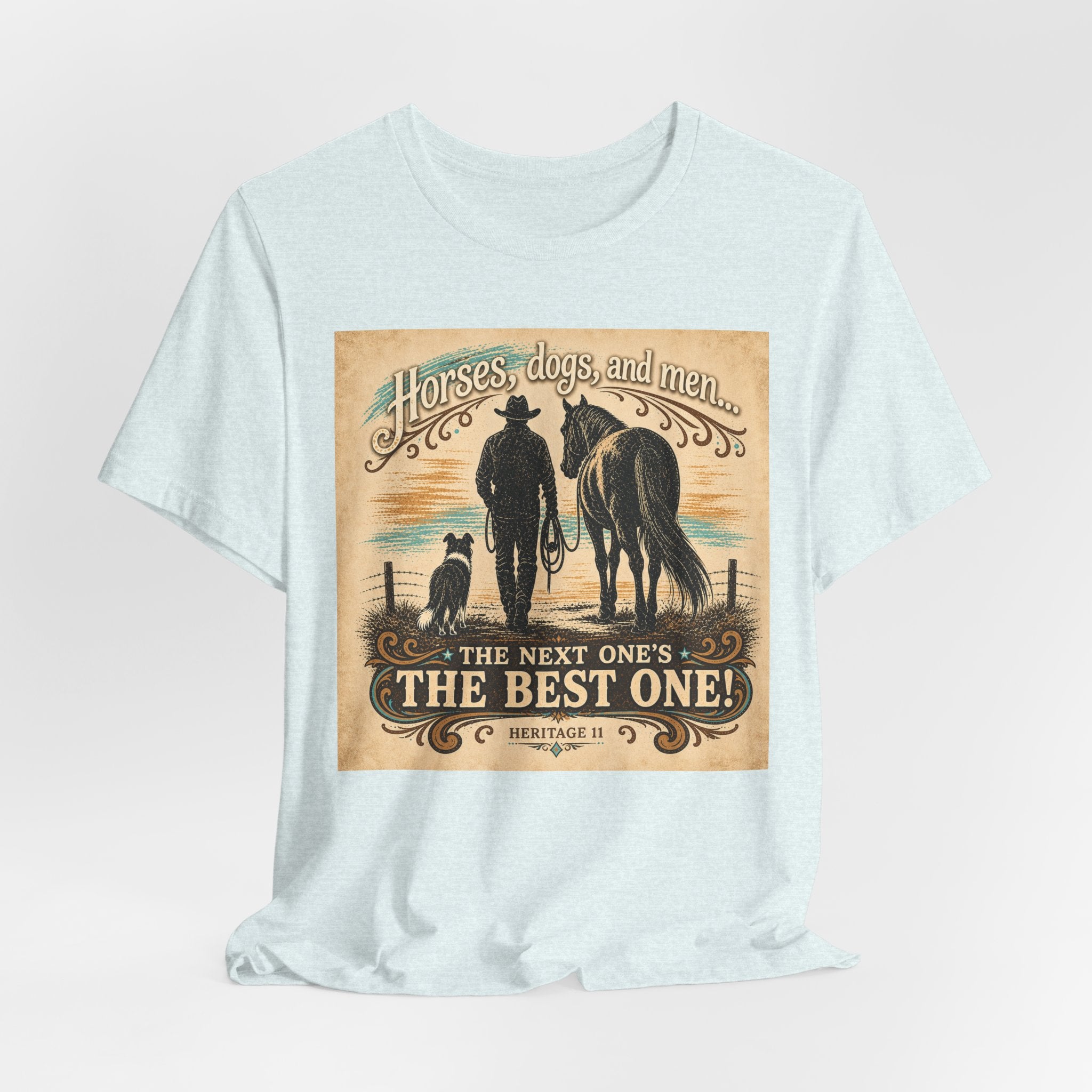 Cowboy & Canine Tee - "Horses, dogs, and men...The next one's the best one!" Western T-Shirt
